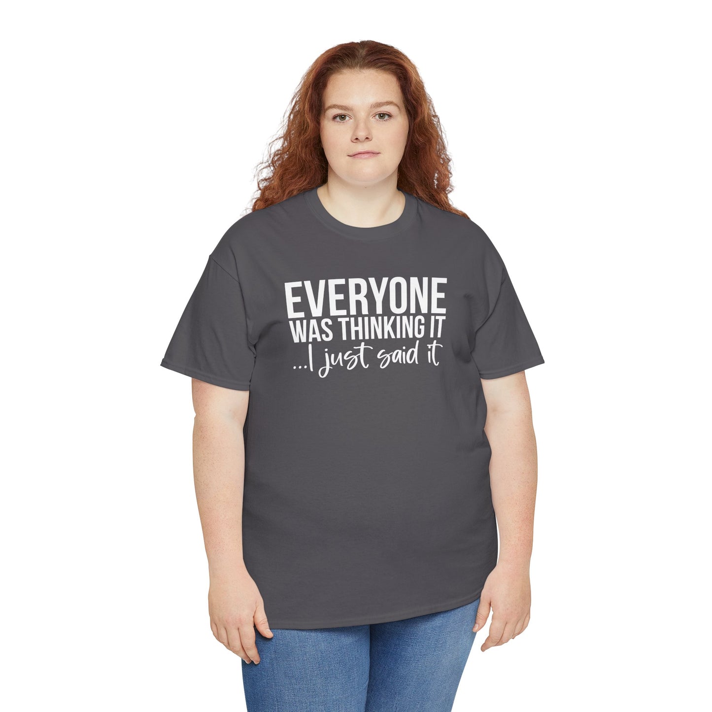Funny Sarcastic Unisex Tee - 'Everyone Was Thinking It, I Just Said It'