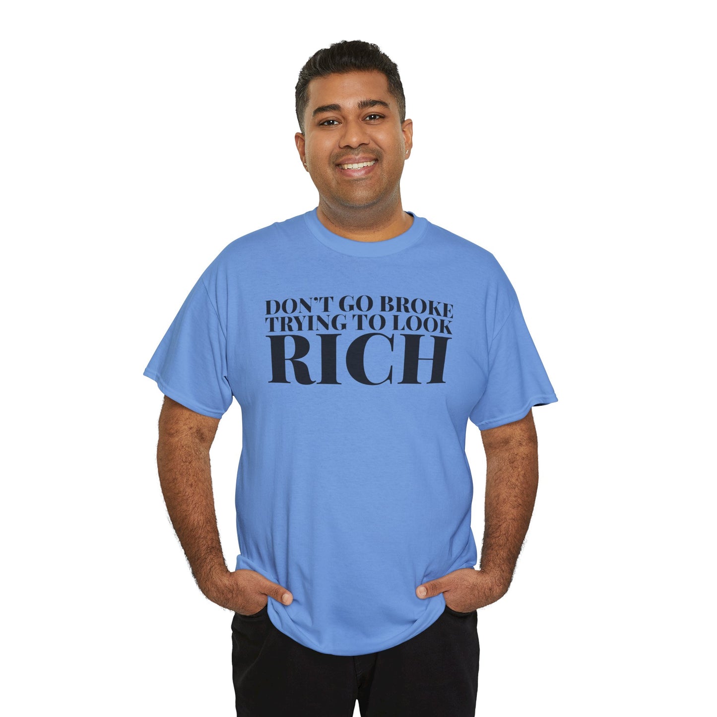 Funny Sarcastic Unisex Tee - "Don't Go Broke Trying to Look Rich"