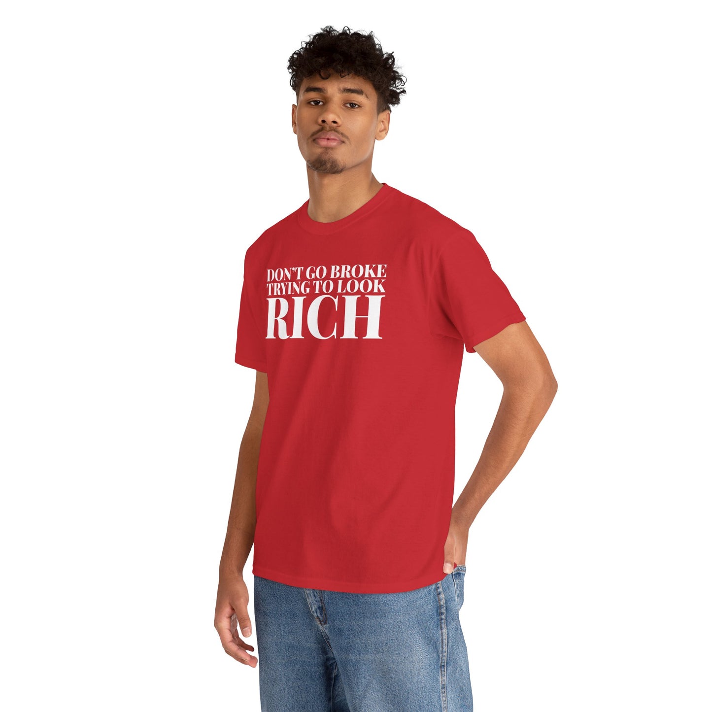 Funny Sarcastic Unisex Tee - "Don't Go Broke Trying to Look Rich"