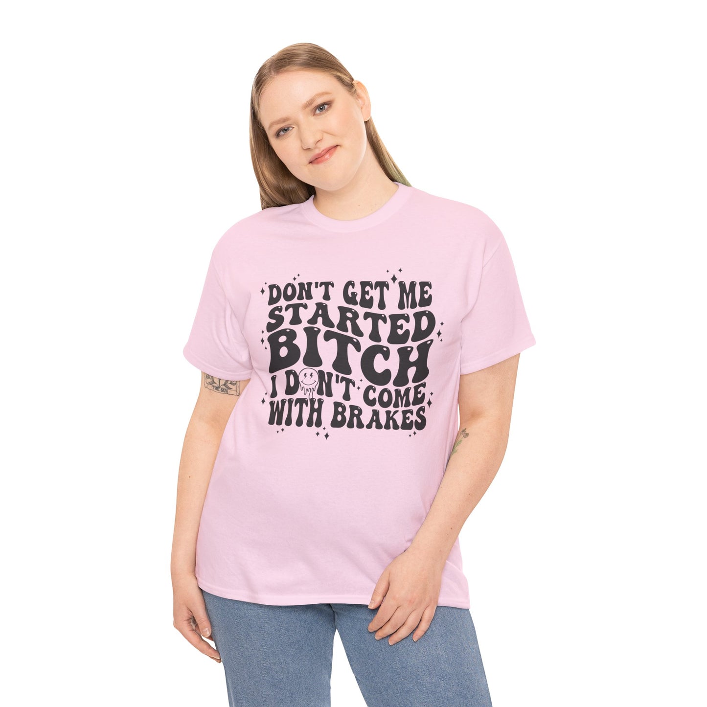 Funny Sarcastic Tee - 'Don't Get Me Started, Bitch'