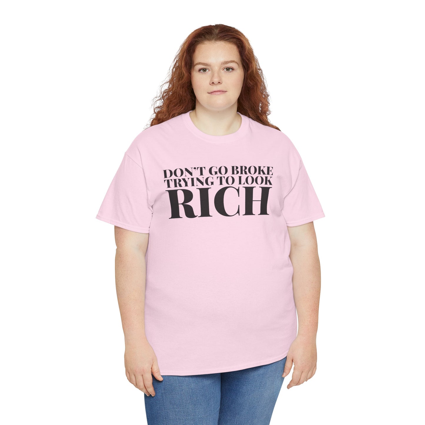 Funny Sarcastic Unisex Tee - "Don't Go Broke Trying to Look Rich"