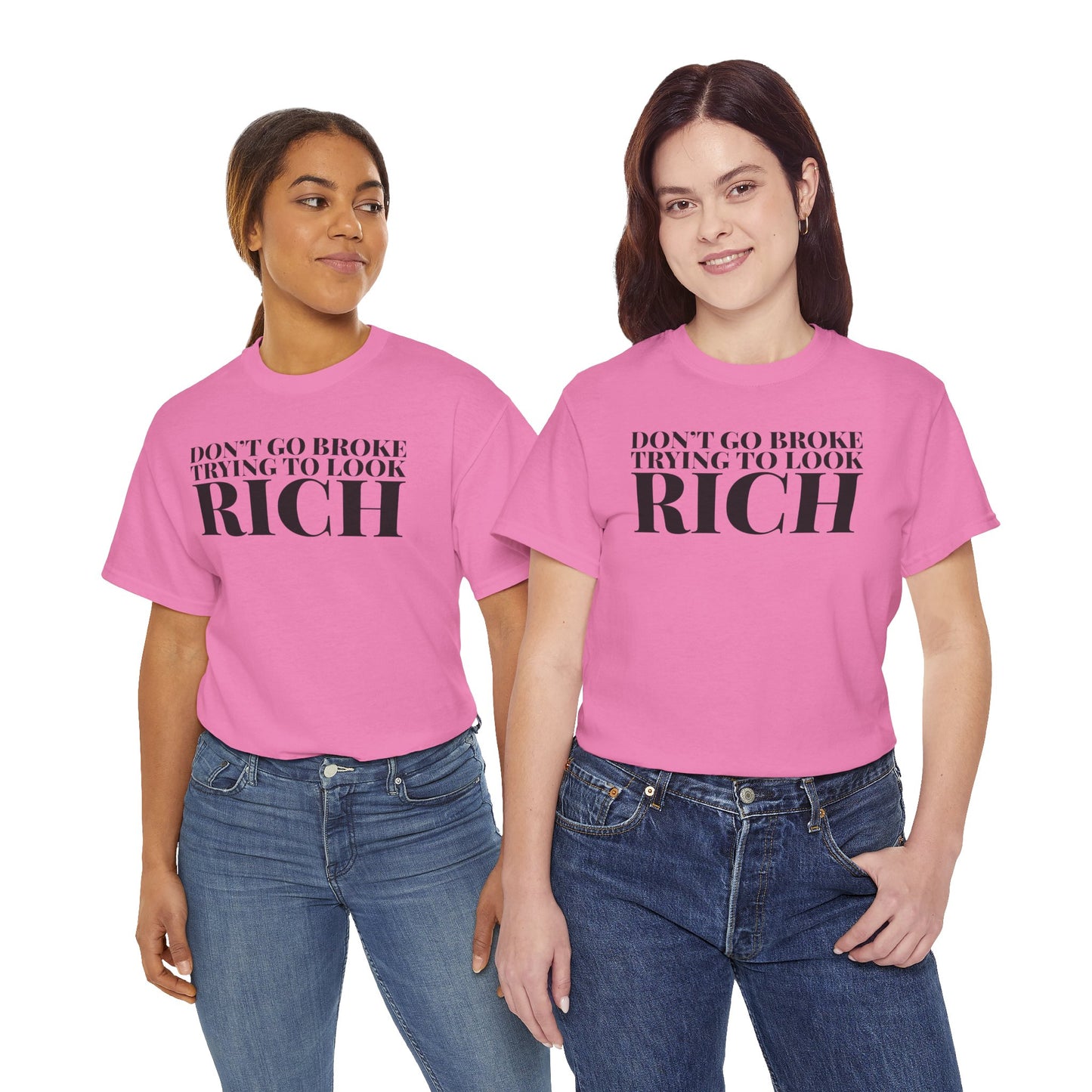 Funny Sarcastic Unisex Tee - "Don't Go Broke Trying to Look Rich"