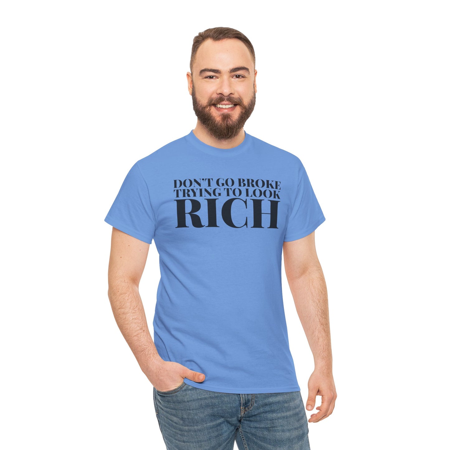 Funny Sarcastic Unisex Tee - "Don't Go Broke Trying to Look Rich"