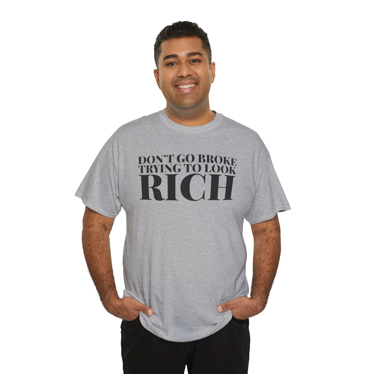 Funny Sarcastic Unisex Tee - "Don't Go Broke Trying to Look Rich"