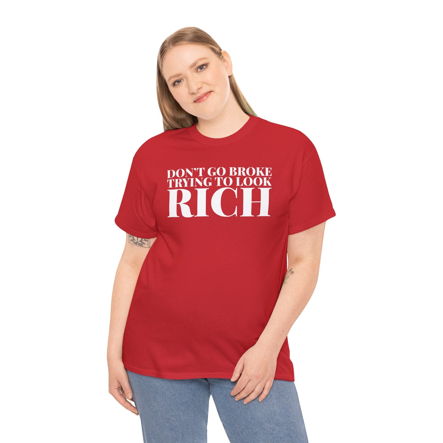 Funny Sarcastic Unisex Tee - "Don't Go Broke Trying to Look Rich"