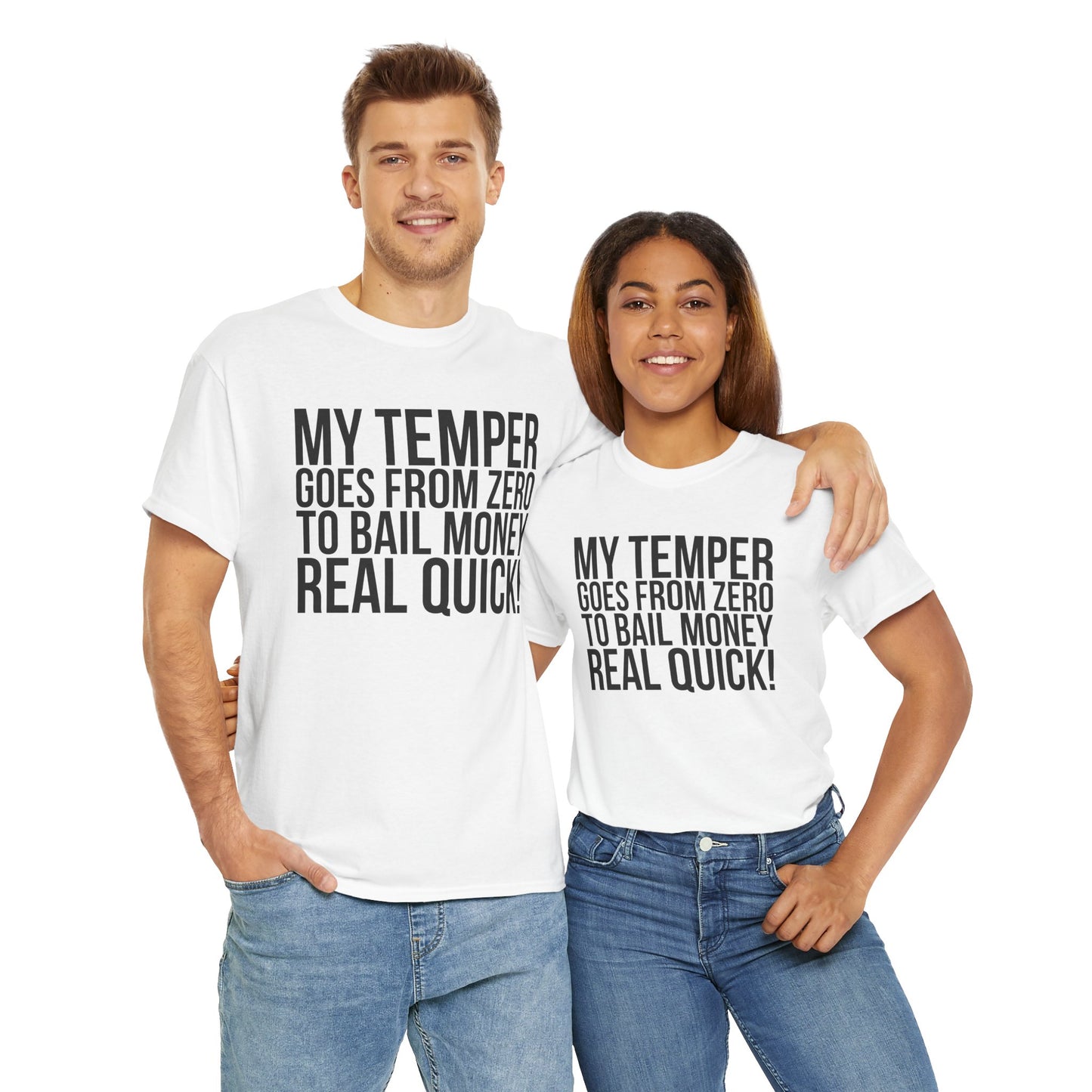 Funny Sarcastic Unisex Tee - "My Temper Goes From Zero To Bail Money Real Quick!"