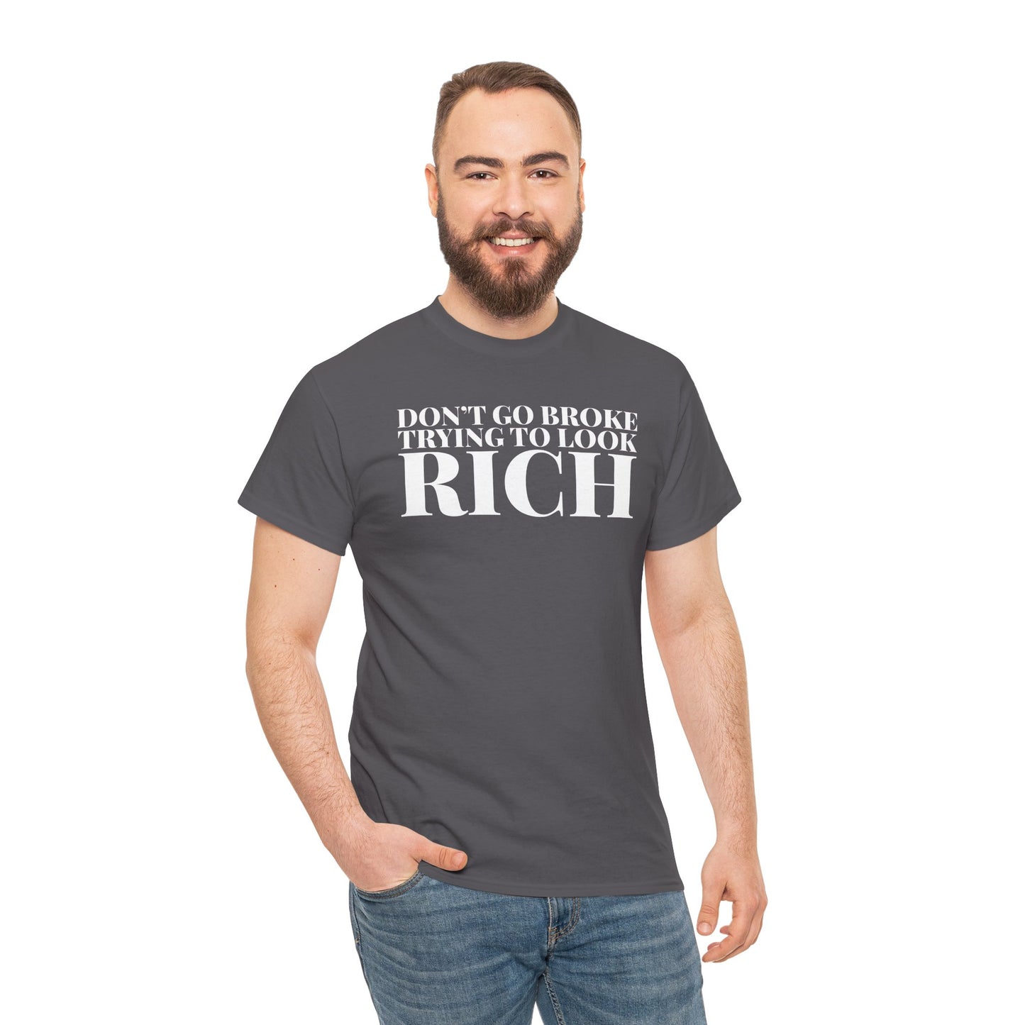 Funny Sarcastic Unisex Tee - "Don't Go Broke Trying to Look Rich"