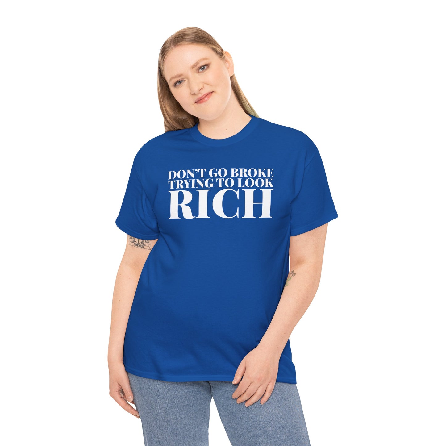 Funny Sarcastic Unisex Tee - "Don't Go Broke Trying to Look Rich"