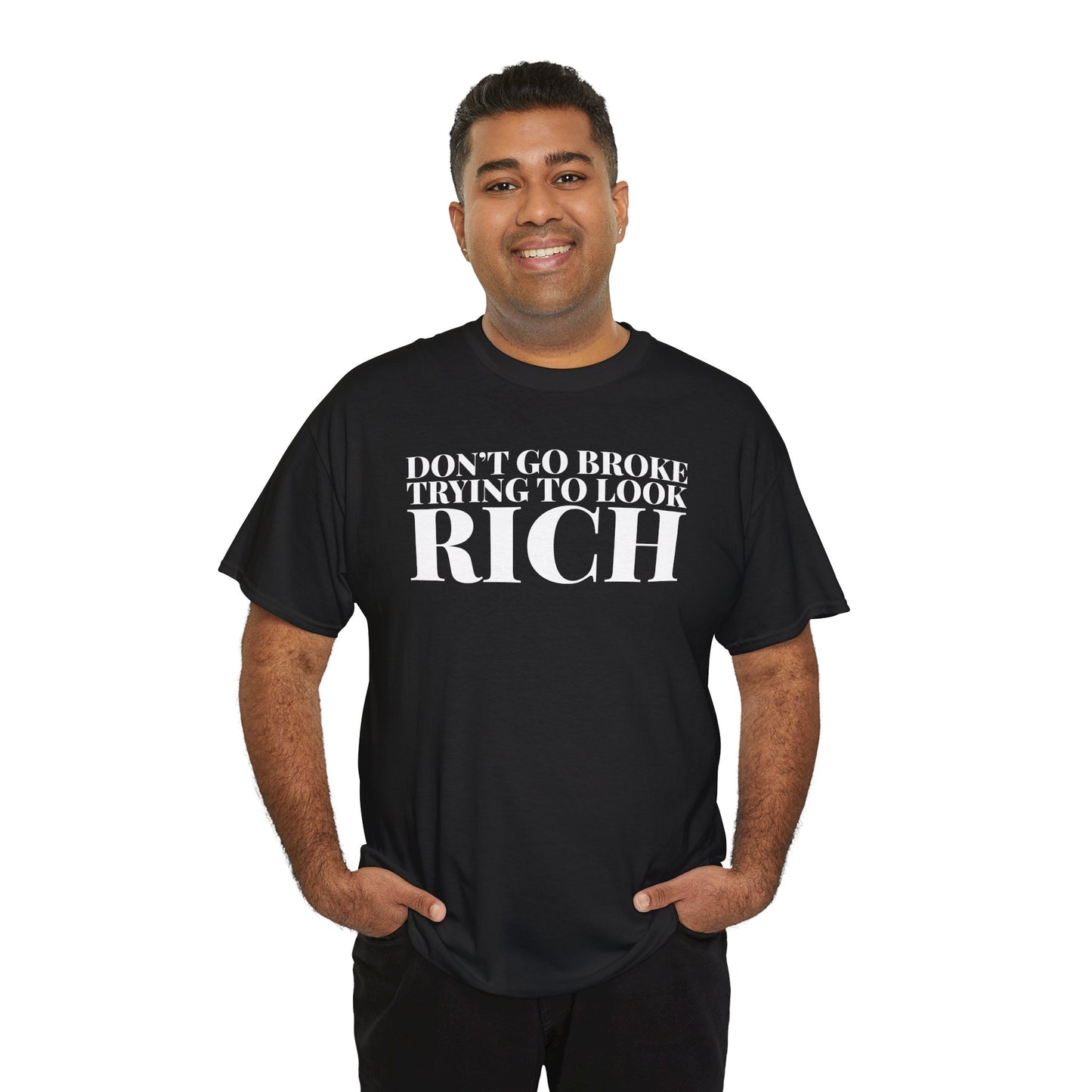 Funny Sarcastic Unisex Tee - "Don't Go Broke Trying to Look Rich"