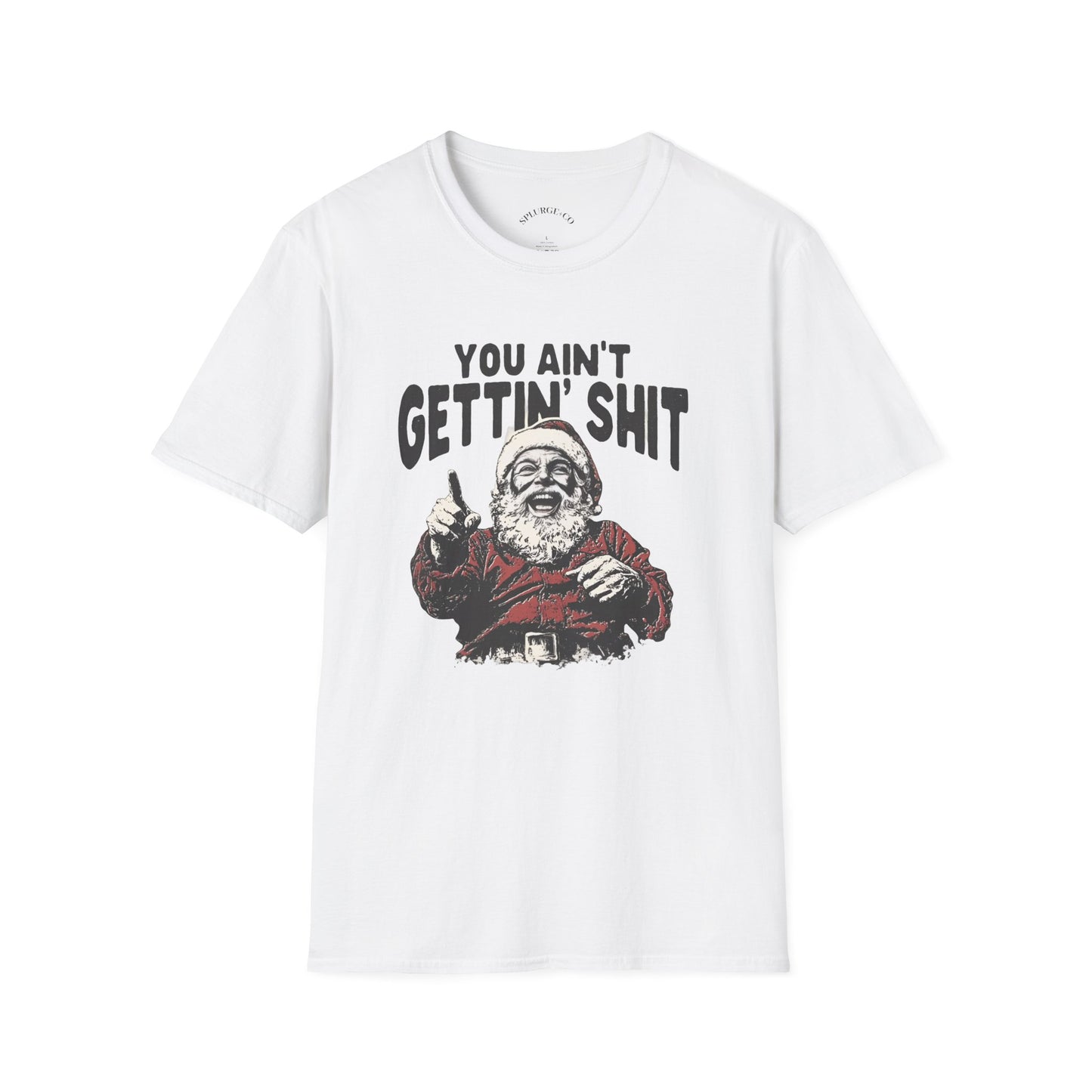 Funny Graphic Tee - 'You Ain't Gettin' Shit' Santa Unisex T-Shirt