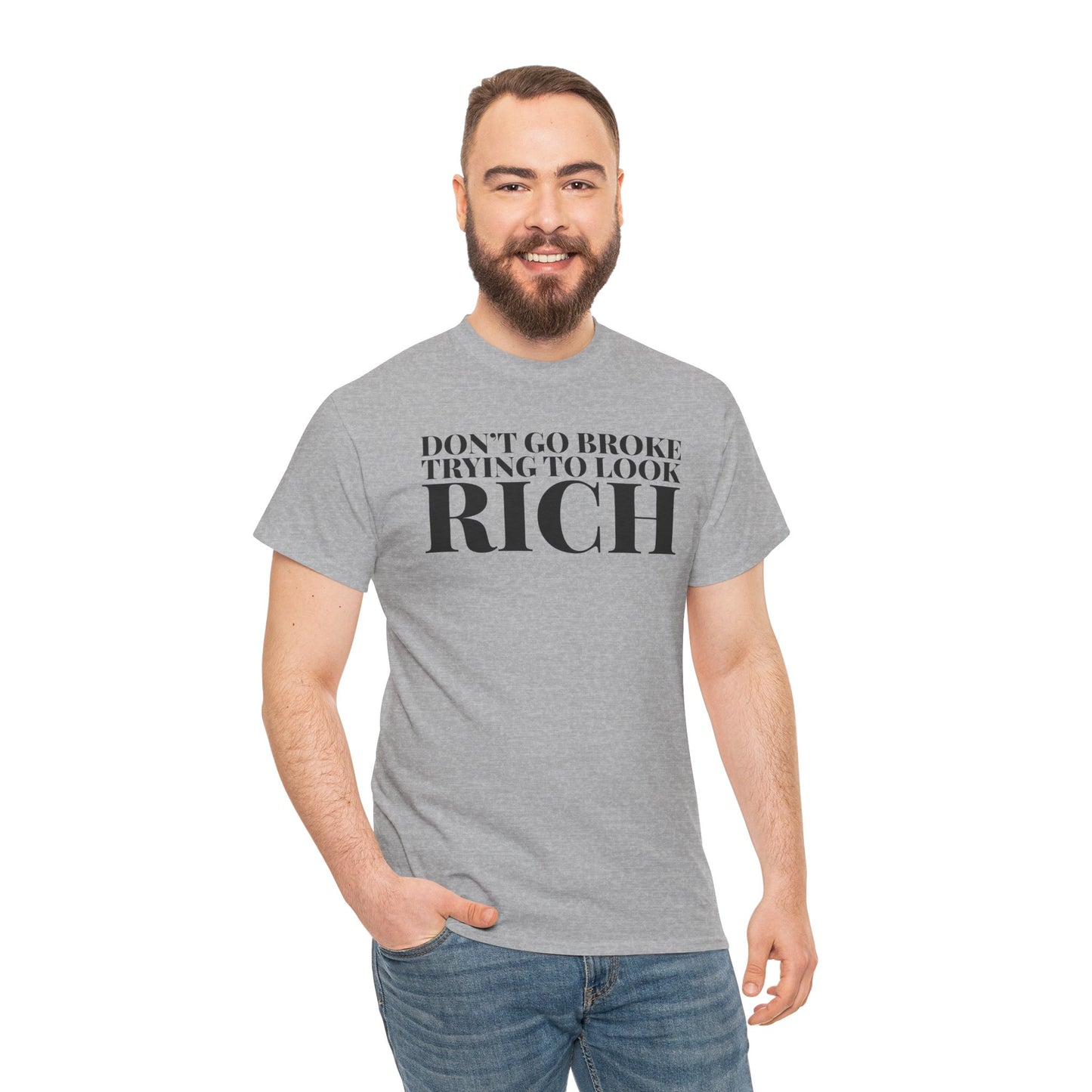 Funny Sarcastic Unisex Tee - "Don't Go Broke Trying to Look Rich"