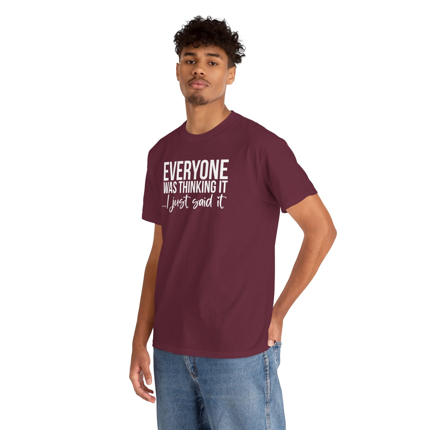 Funny Sarcastic Unisex Tee - 'Everyone Was Thinking It, I Just Said It'