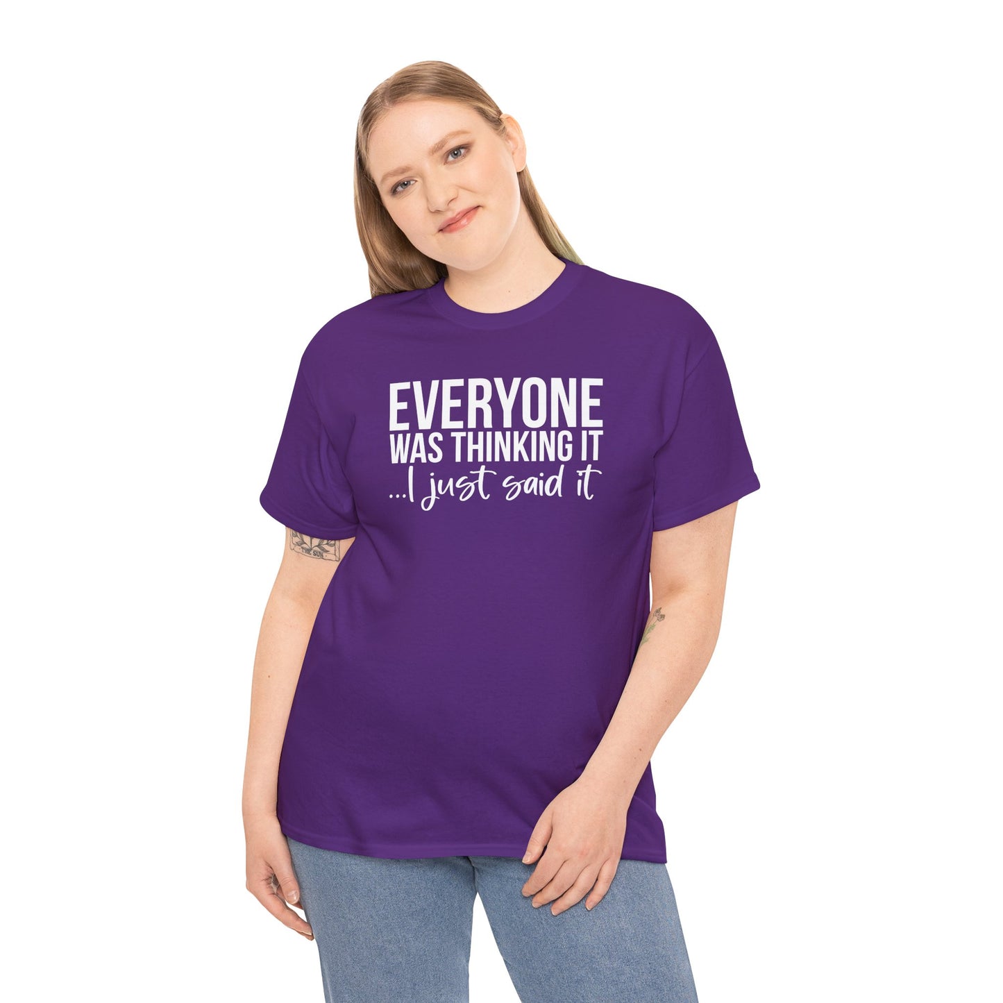 Funny Sarcastic Unisex Tee - 'Everyone Was Thinking It, I Just Said It'