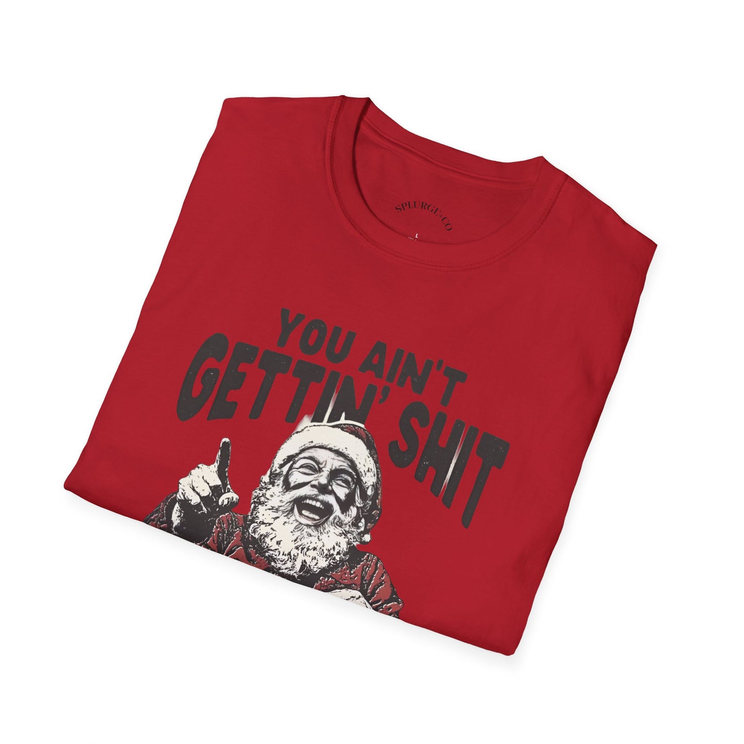 Funny Graphic Christmas Santa Unisex Tee - 'You Ain't Gettin' Shit'