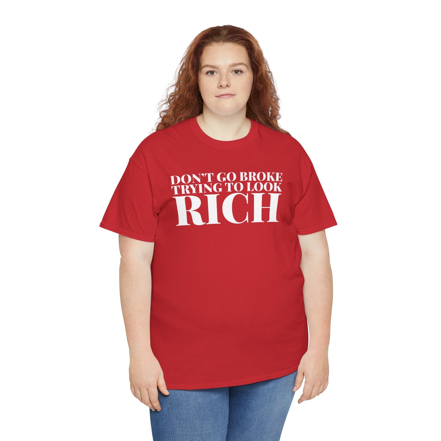 Funny Sarcastic Unisex Tee - "Don't Go Broke Trying to Look Rich"
