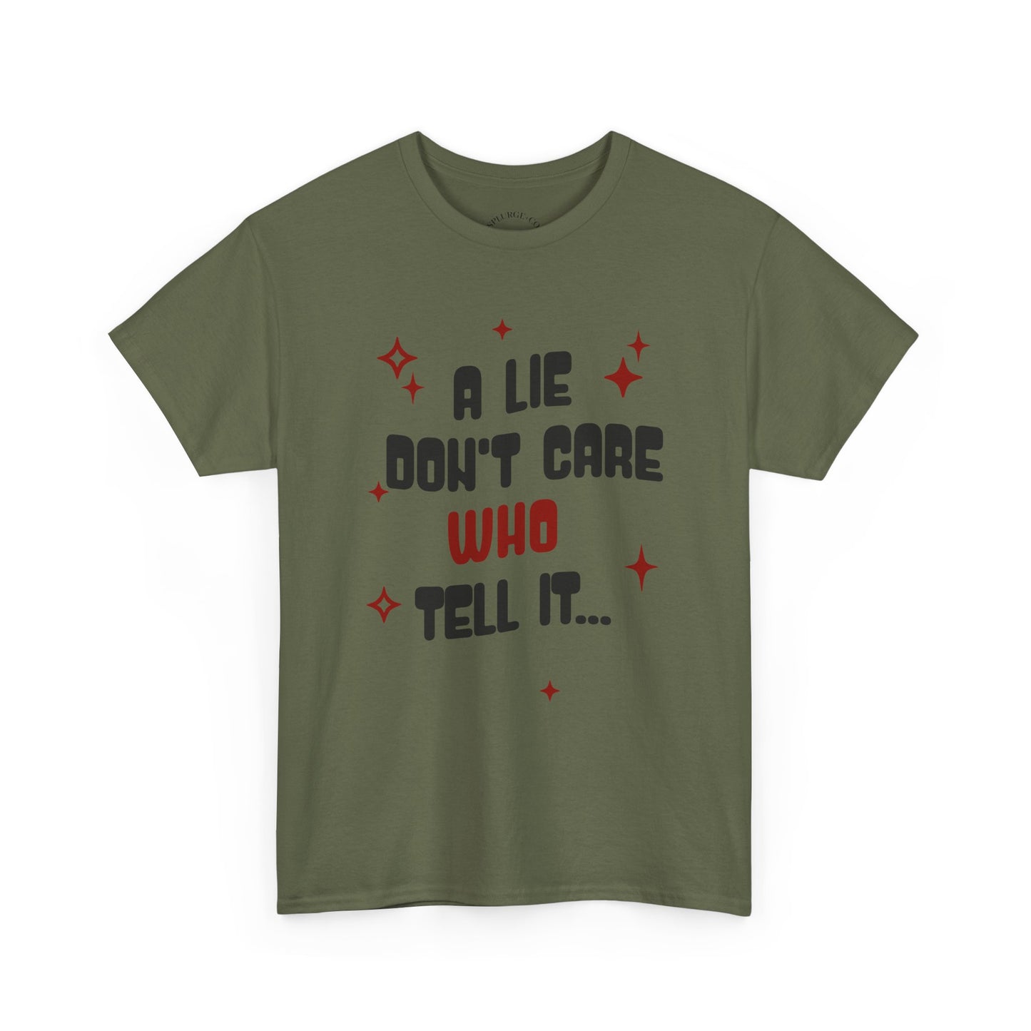 Funny Graphic Unisex Tee - "A Lie Don't Care Who Tell It"