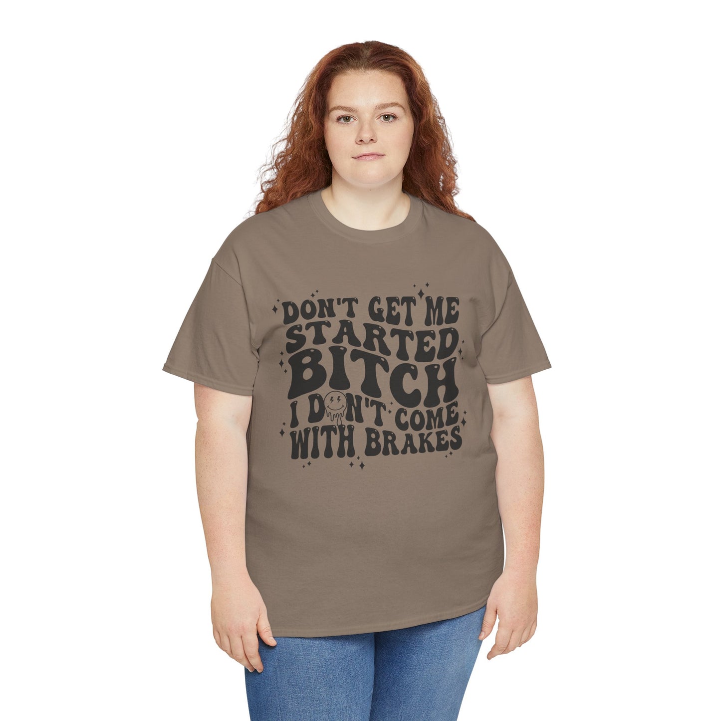 Funny Sarcastic Tee - 'Don't Get Me Started, Bitch'