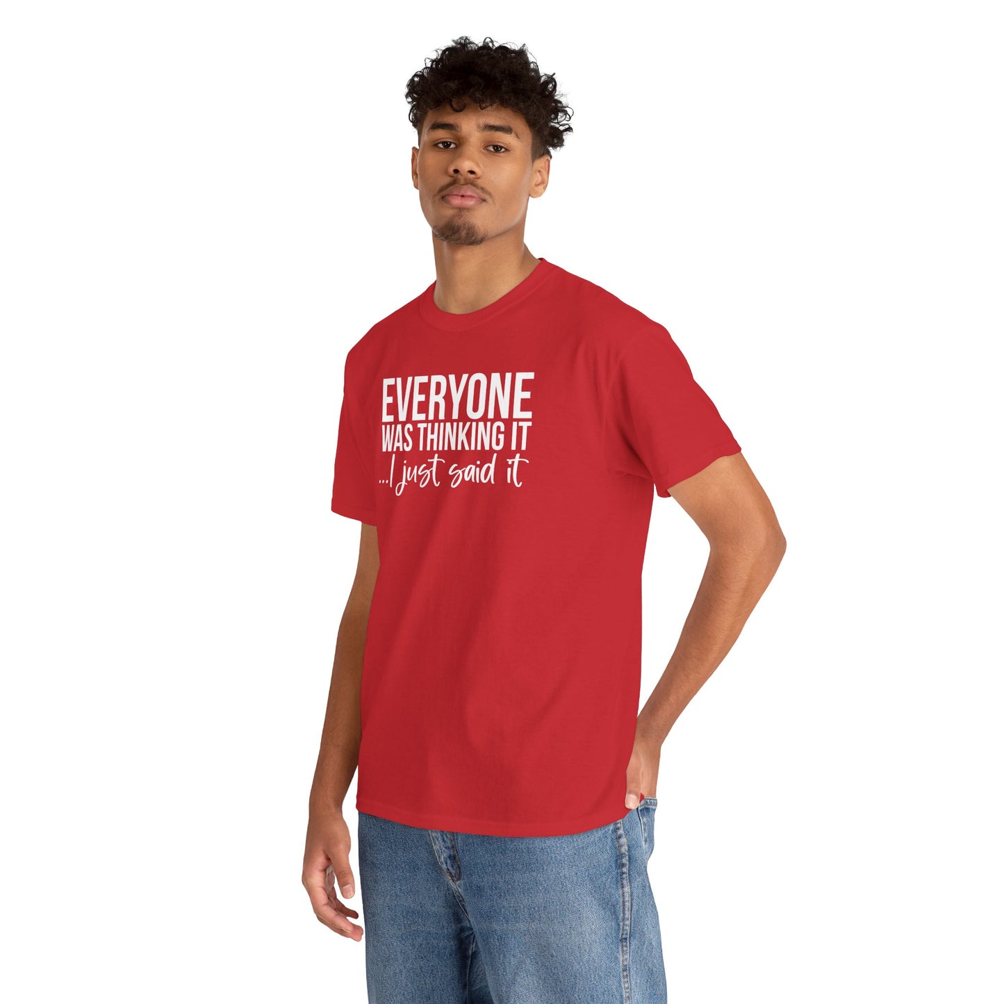 Funny Sarcastic Unisex Tee - 'Everyone Was Thinking It, I Just Said It'