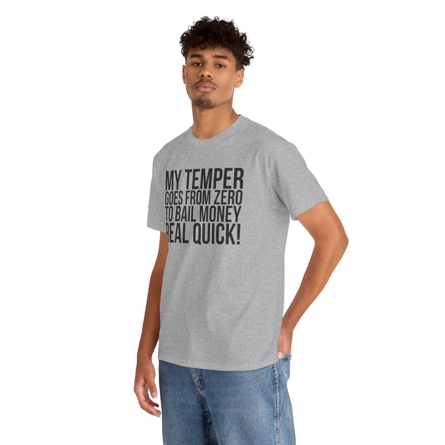 Funny Sarcastic Unisex Tee - "My Temper Goes From Zero To Bail Money Real Quick!"
