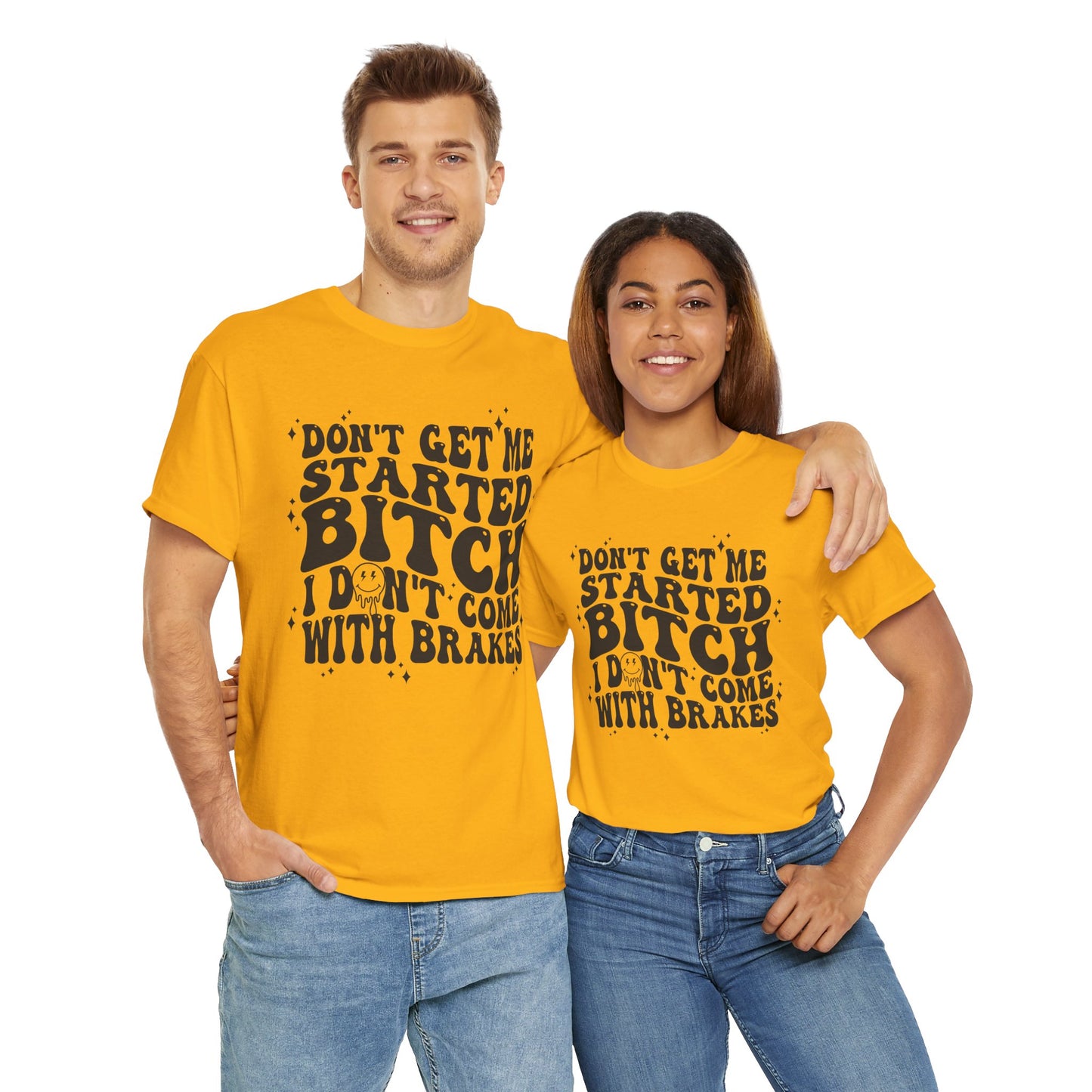 Funny Sarcastic Tee - 'Don't Get Me Started, Bitch'