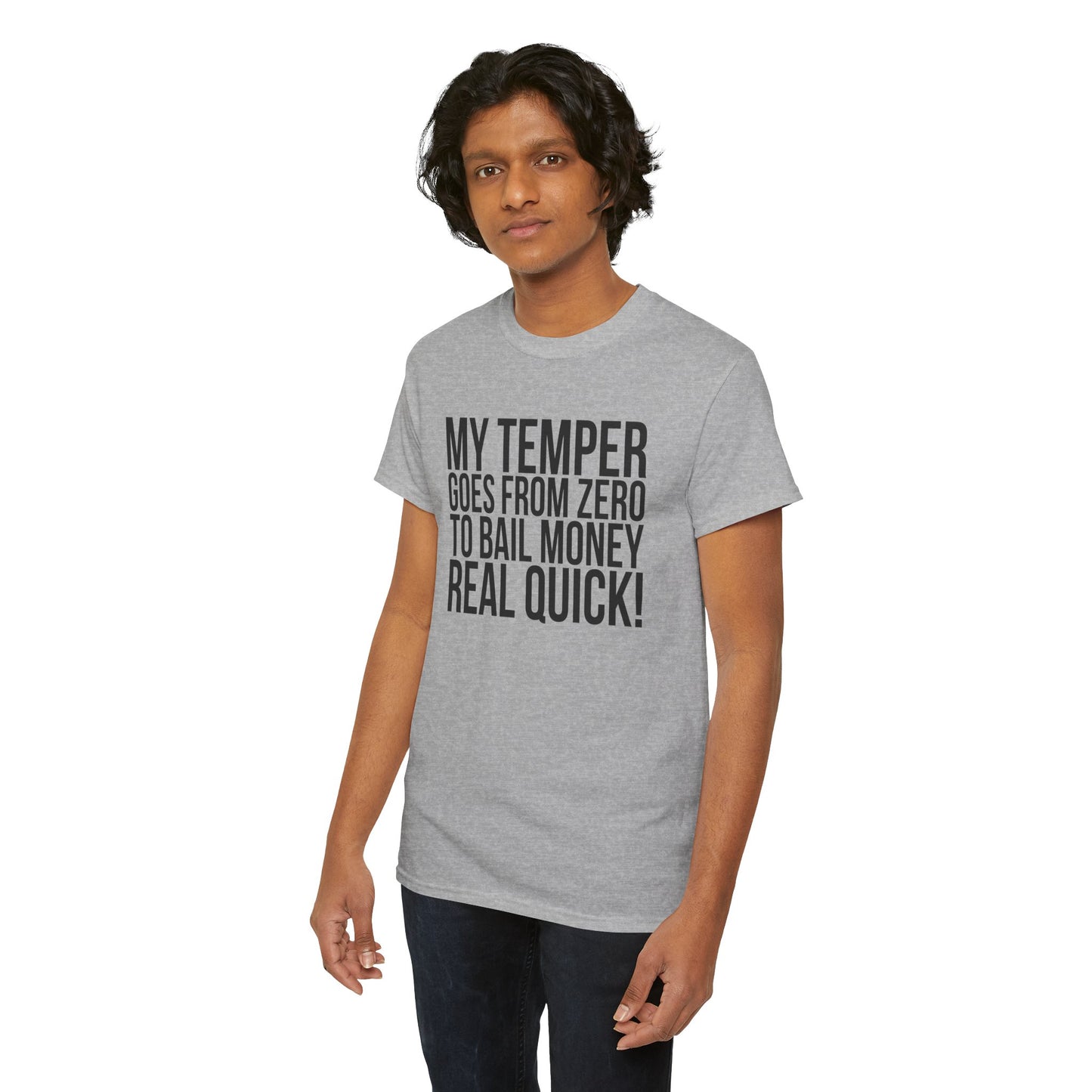 Funny Sarcastic Unisex Tee - "My Temper Goes From Zero To Bail Money Real Quick!"