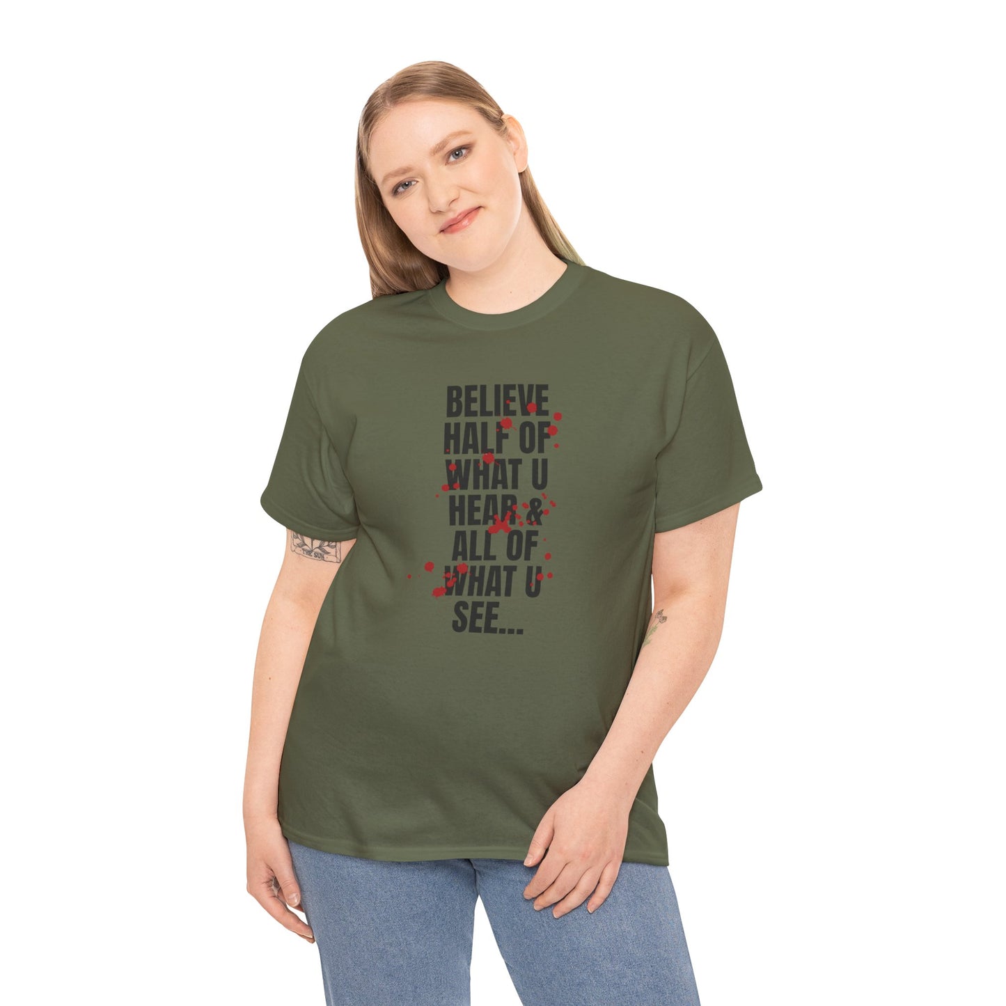 Inspirational Tee - 'Believe Half of What U Hear & All of What U See'