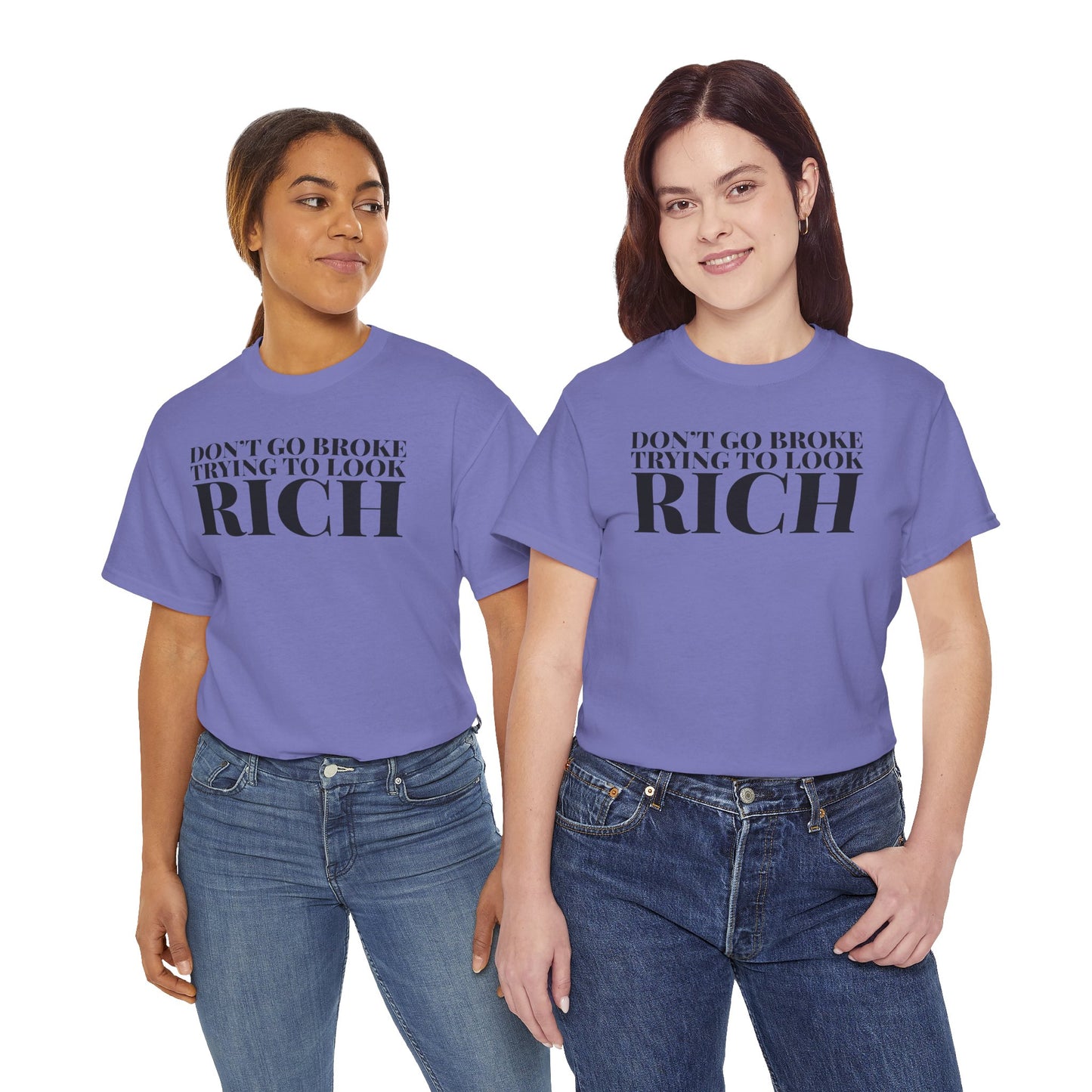 Funny Sarcastic Unisex Tee - "Don't Go Broke Trying to Look Rich"