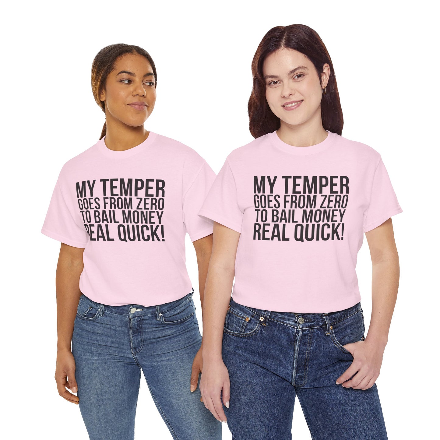 Funny Sarcastic Unisex Tee - "My Temper Goes From Zero To Bail Money Real Quick!"