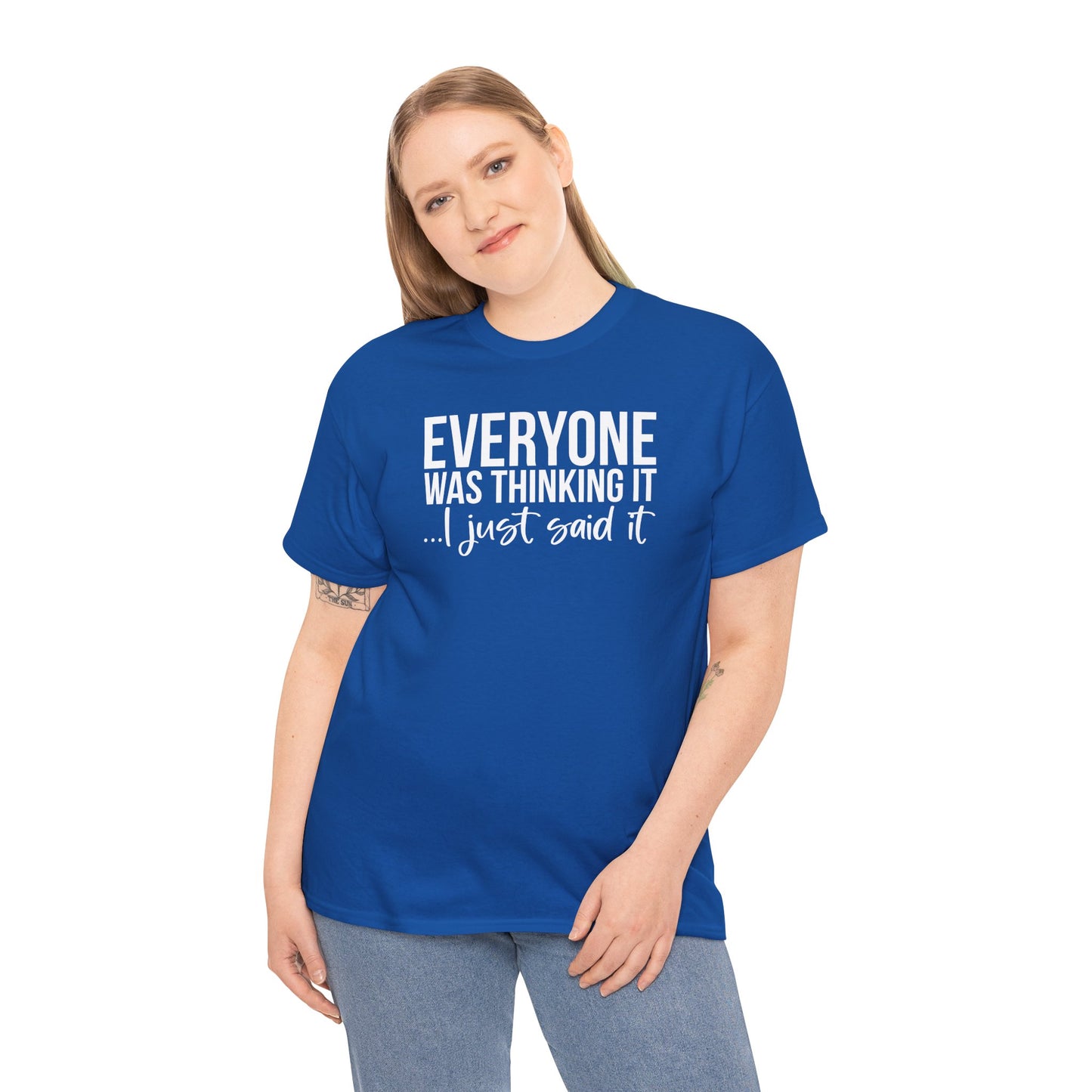 Funny Sarcastic Unisex Tee - 'Everyone Was Thinking It, I Just Said It'