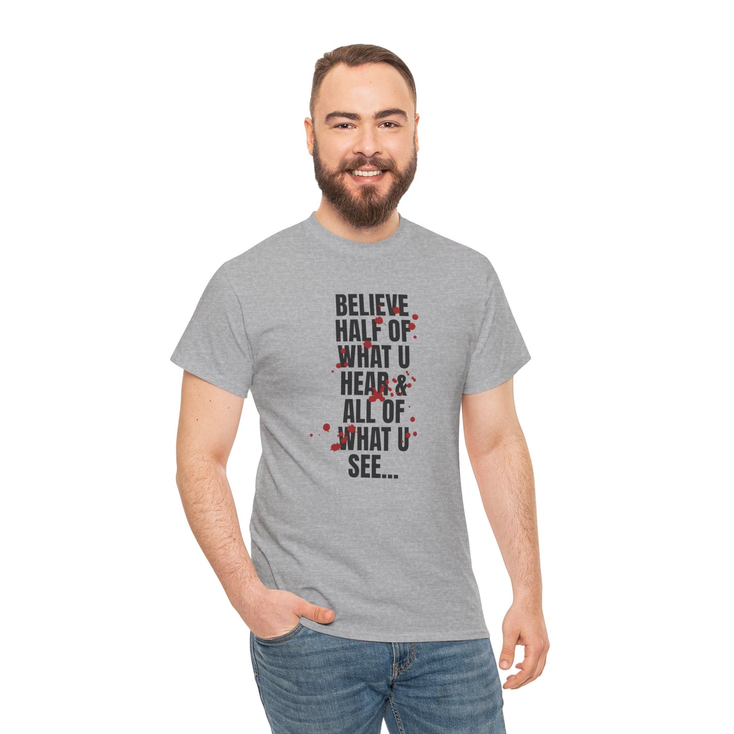 Inspirational Tee - 'Believe Half of What U Hear & All of What U See'