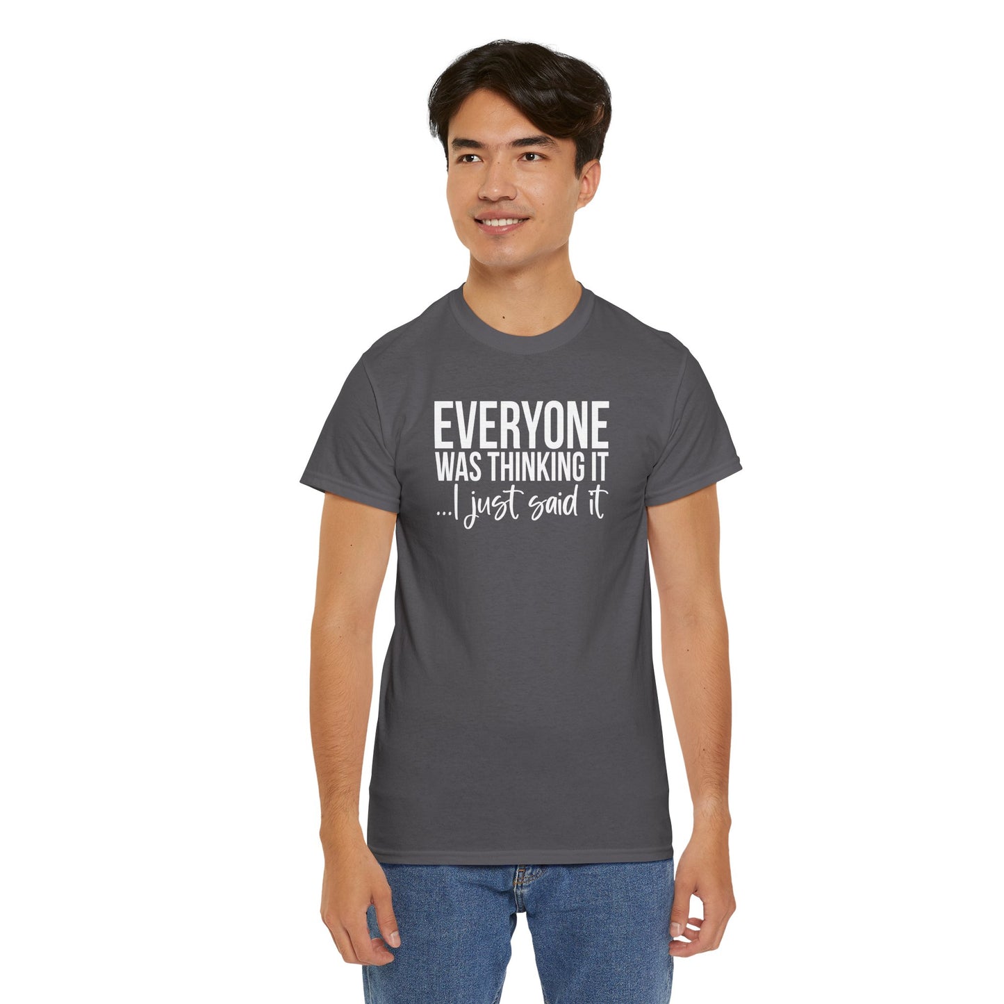 Funny Sarcastic Unisex Tee - 'Everyone Was Thinking It, I Just Said It'