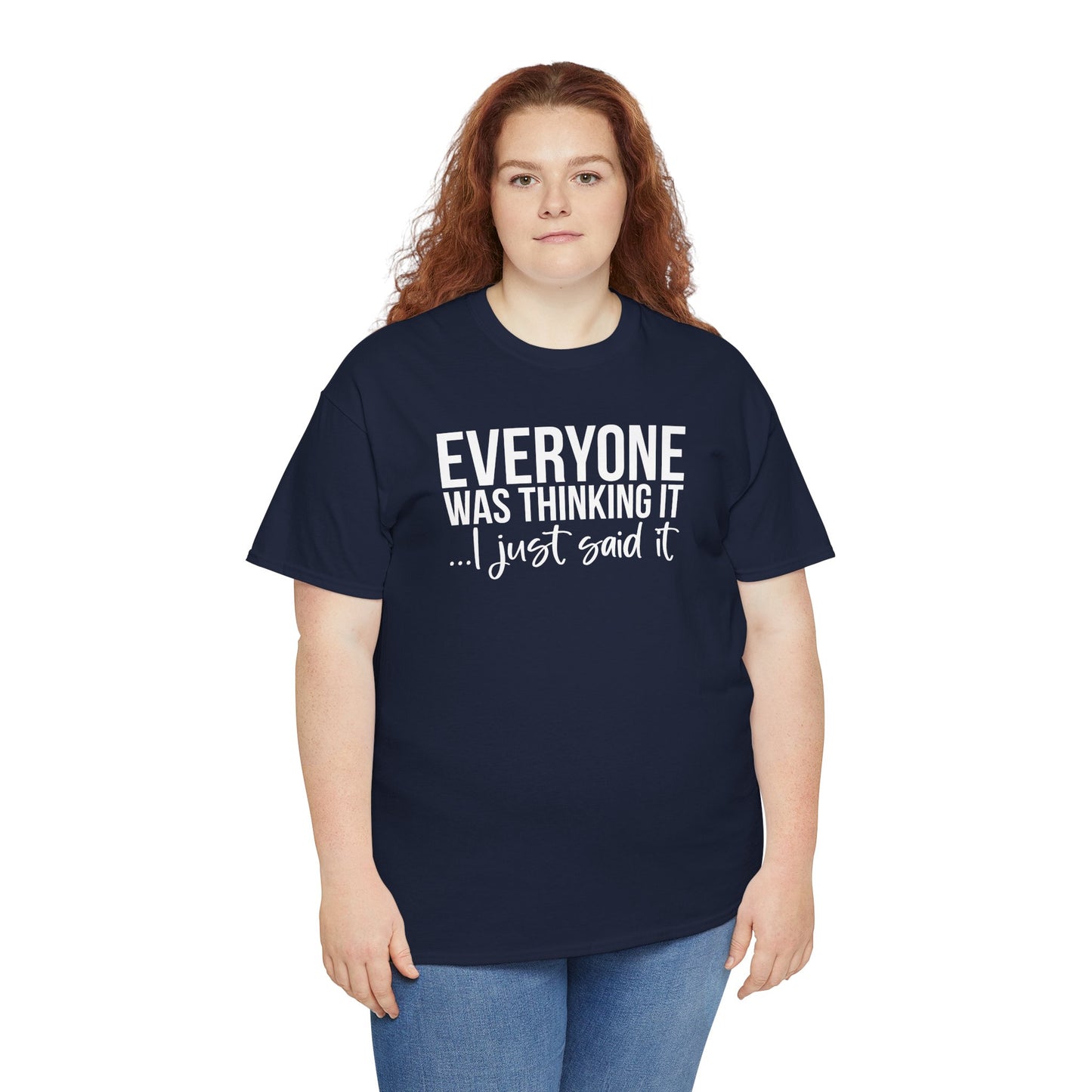 Funny Sarcastic Unisex Tee - 'Everyone Was Thinking It, I Just Said It'