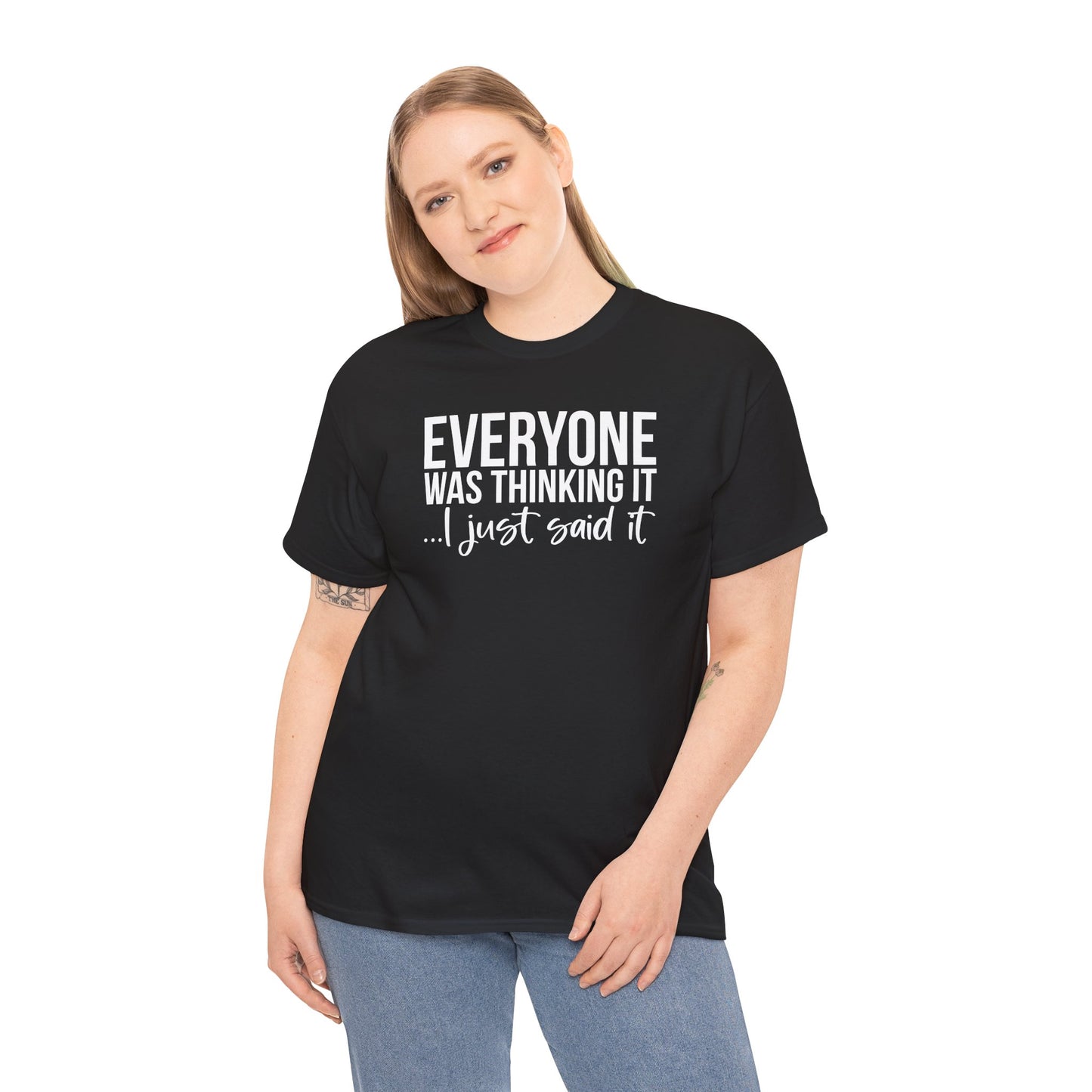 Funny Sarcastic Unisex Tee - 'Everyone Was Thinking It, I Just Said It'