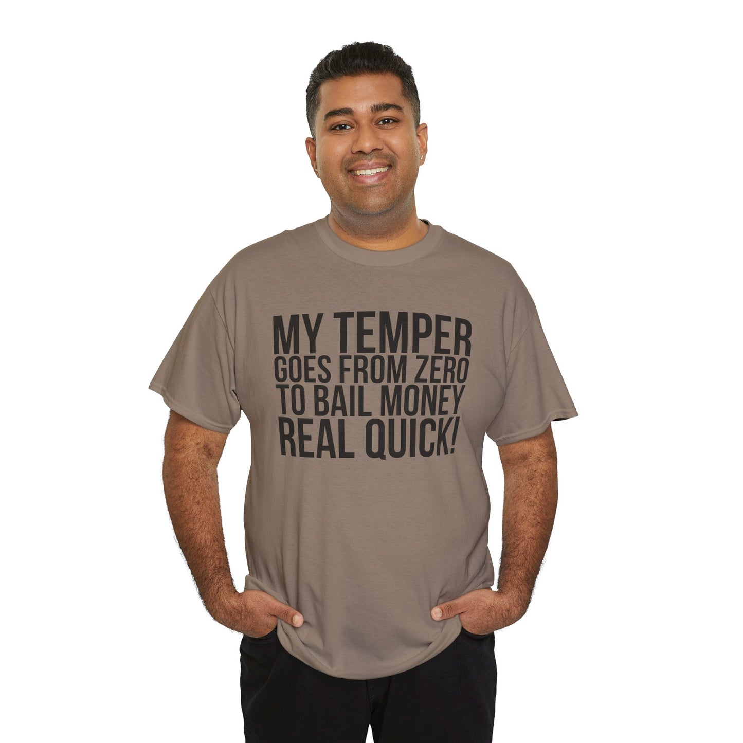 Funny Sarcastic Unisex Tee - "My Temper Goes From Zero To Bail Money Real Quick!"
