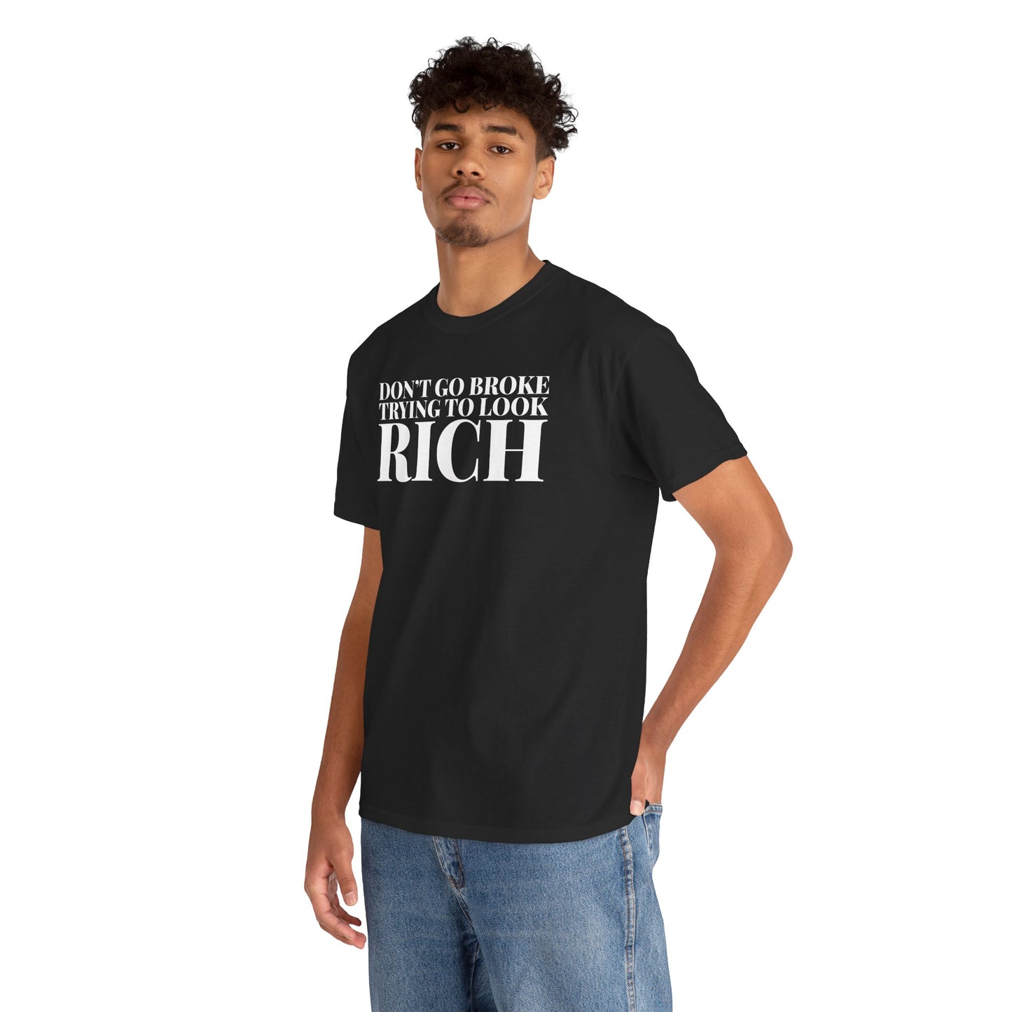 Funny Sarcastic Unisex Tee - "Don't Go Broke Trying to Look Rich"