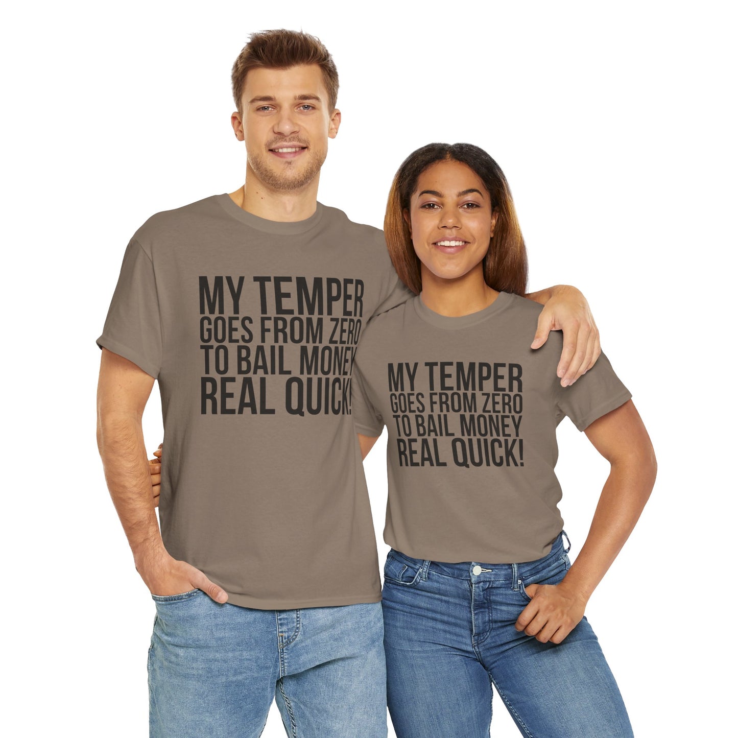 Funny Sarcastic Unisex Tee - "My Temper Goes From Zero To Bail Money Real Quick!"