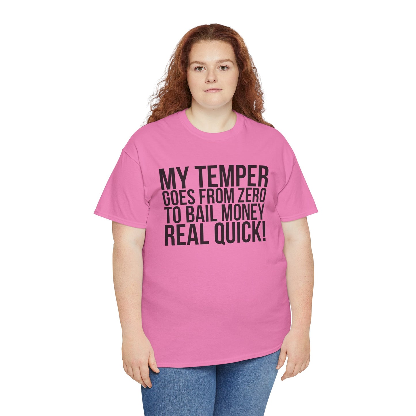 Funny Sarcastic Unisex Tee - "My Temper Goes From Zero To Bail Money Real Quick!"