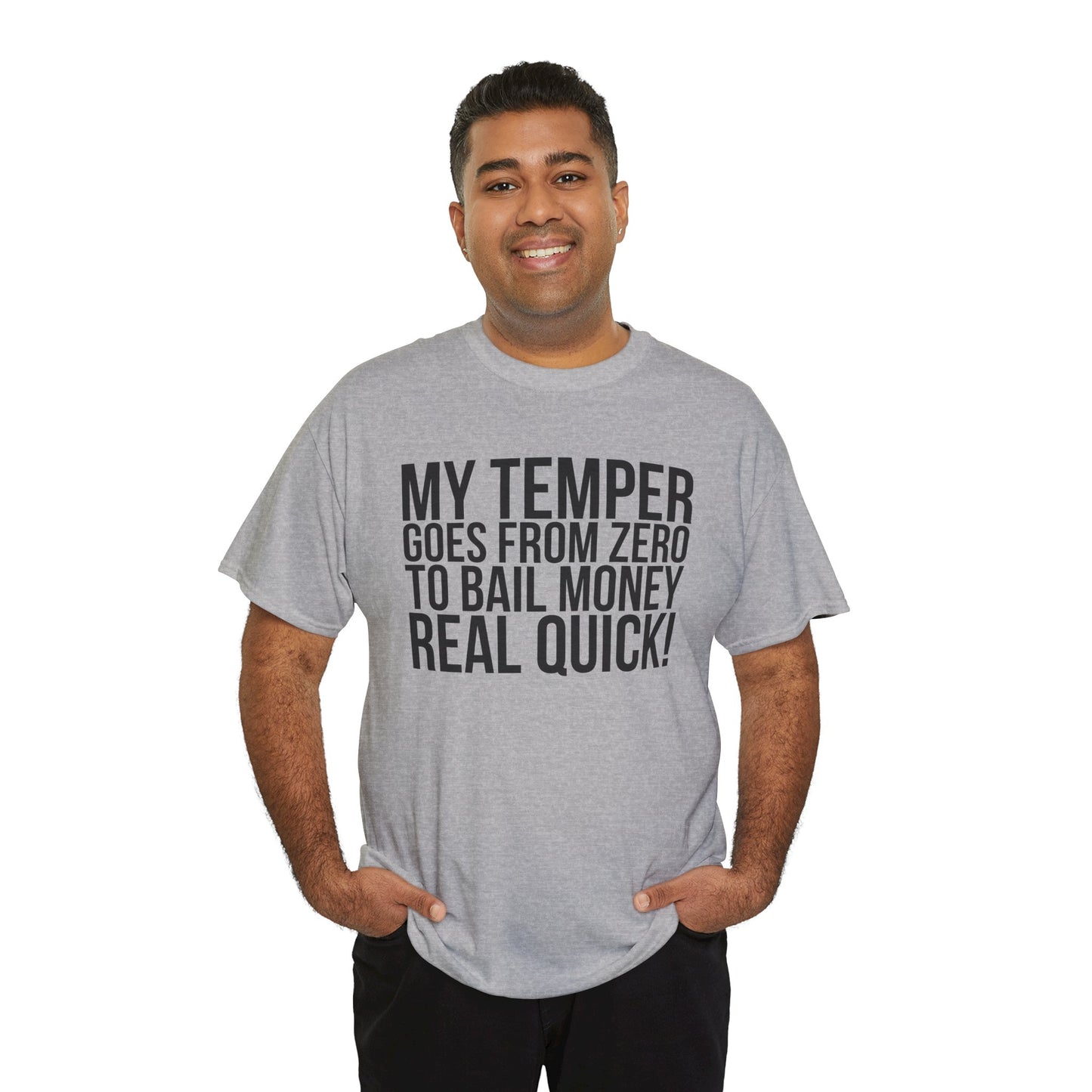 Funny Sarcastic Unisex Tee - "My Temper Goes From Zero To Bail Money Real Quick!"