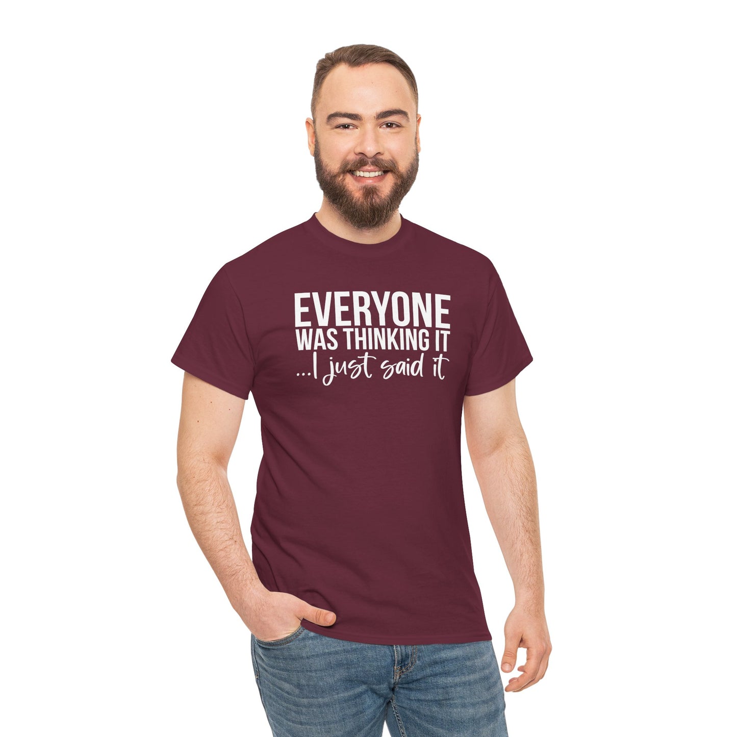 Funny Sarcastic Unisex Tee - 'Everyone Was Thinking It, I Just Said It'