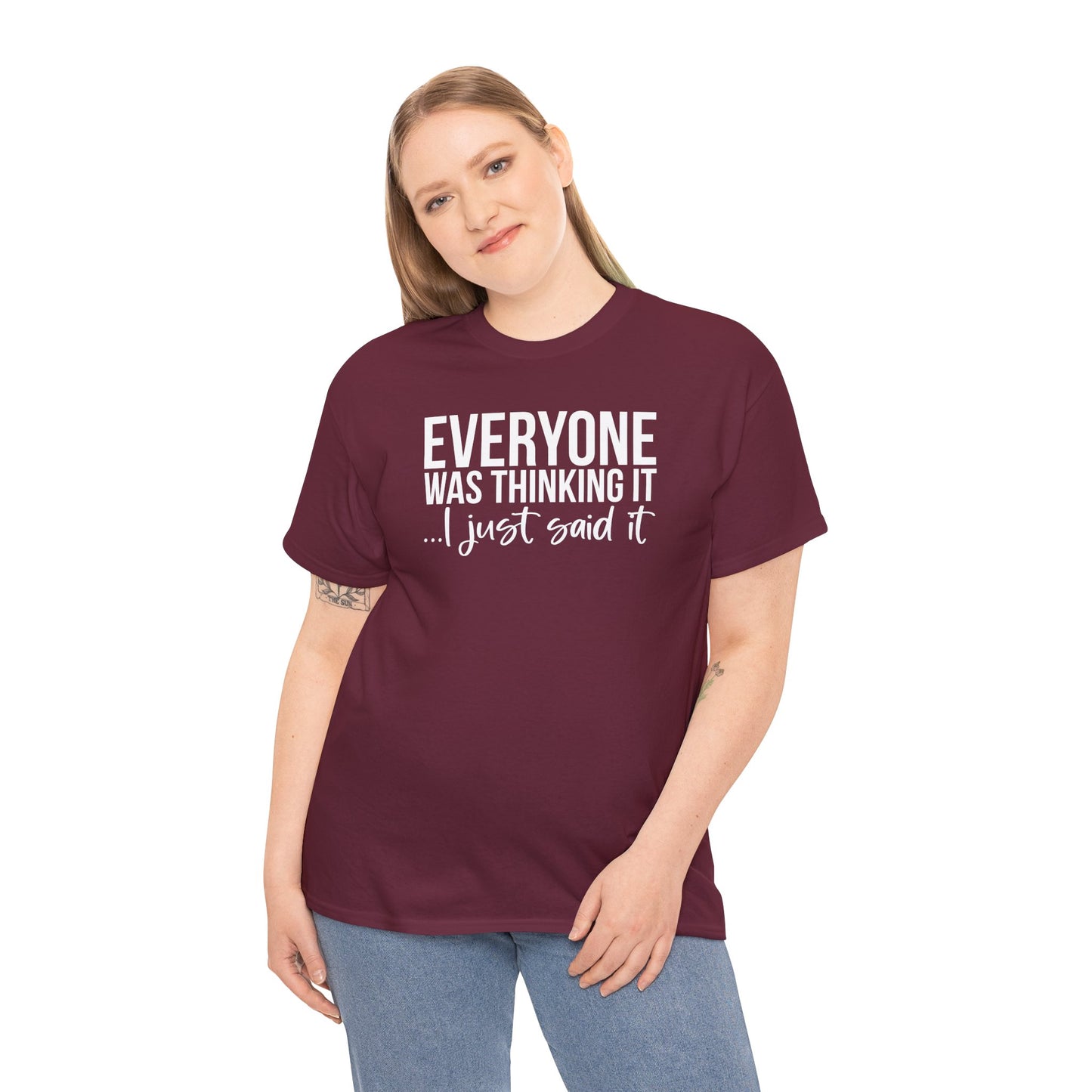 Funny Sarcastic Unisex Tee - 'Everyone Was Thinking It, I Just Said It'