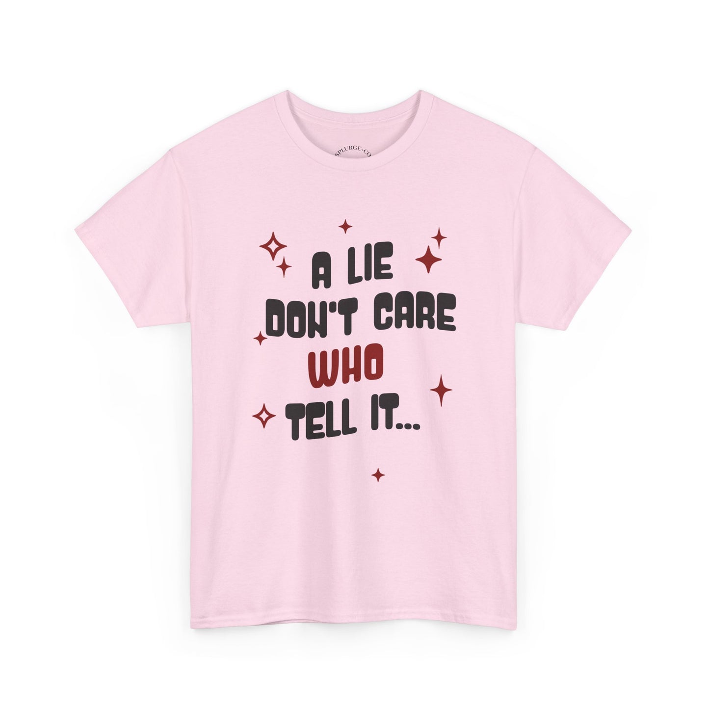 Funny Graphic Unisex Tee - "A Lie Don't Care Who Tell It"