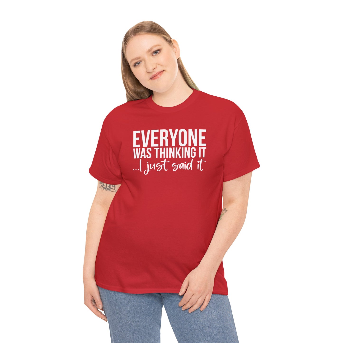 Funny Sarcastic Unisex Tee - 'Everyone Was Thinking It, I Just Said It'