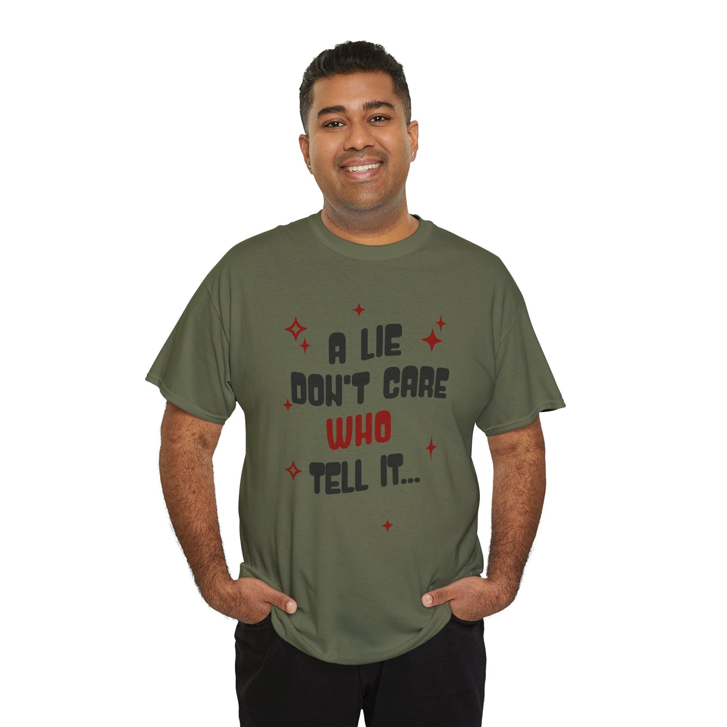 Funny Graphic Unisex Tee - "A Lie Don't Care Who Tell It"