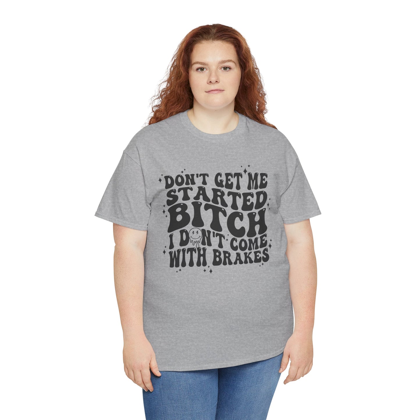Funny Sarcastic Tee - 'Don't Get Me Started, Bitch'