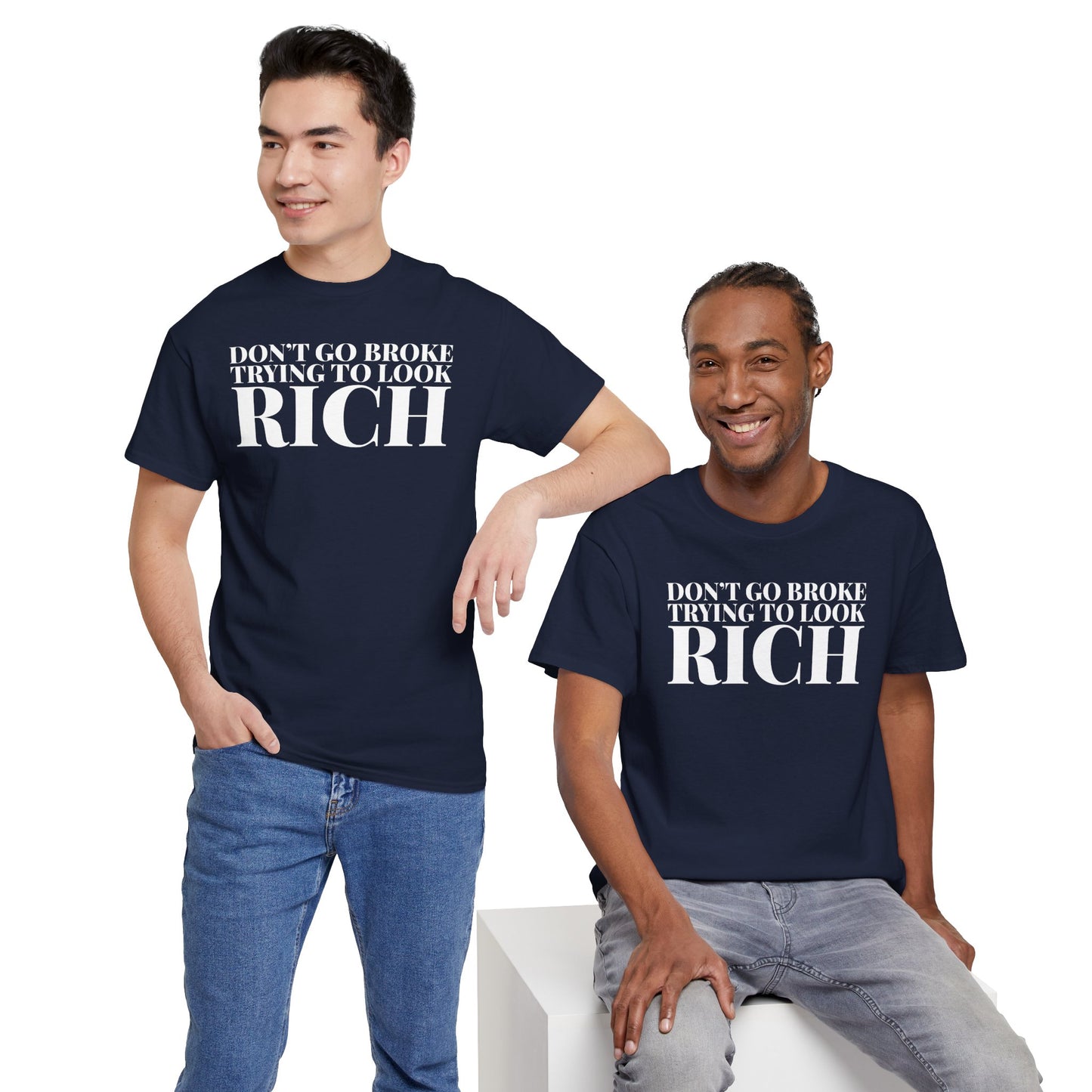 Funny Sarcastic Unisex Tee - "Don't Go Broke Trying to Look Rich"