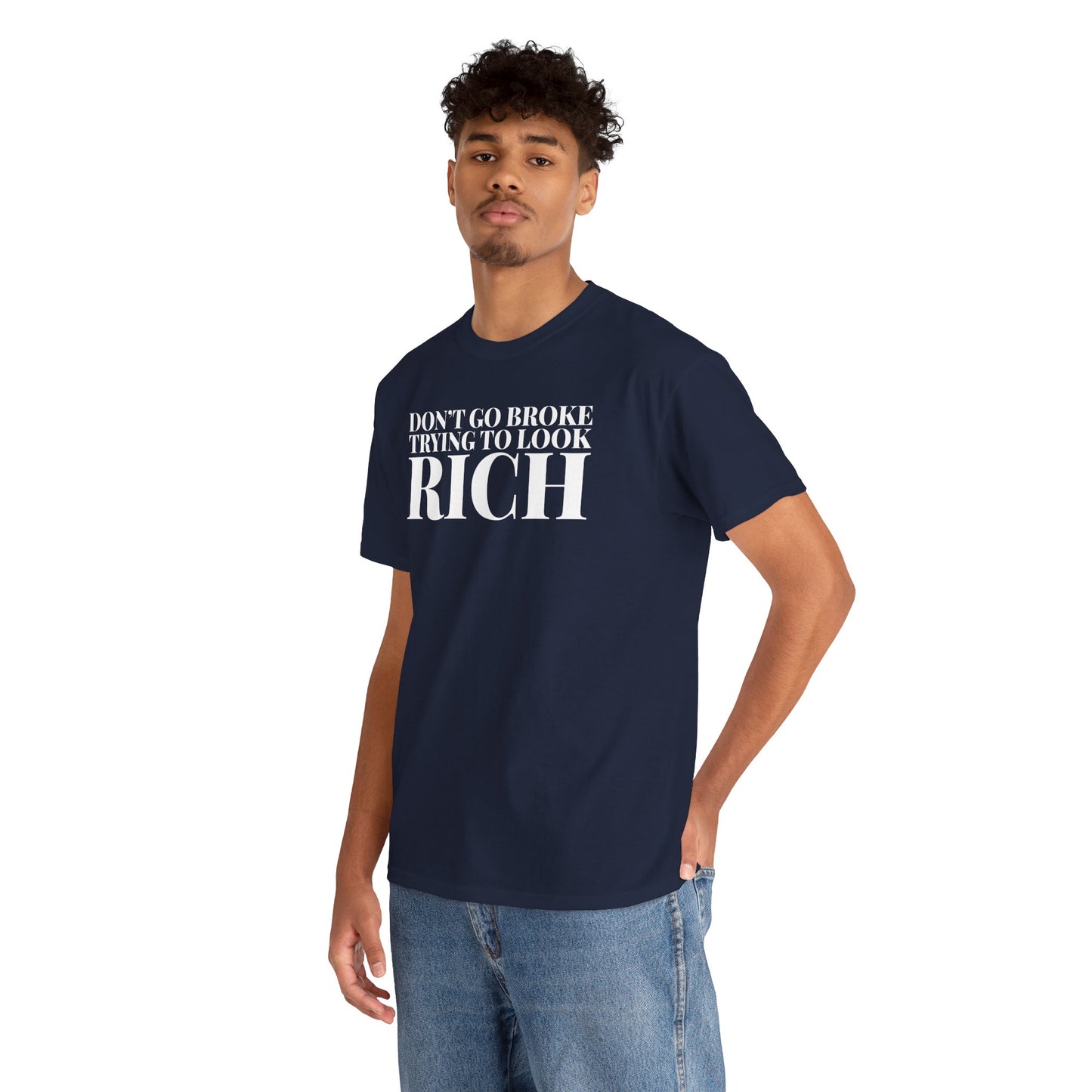 Funny Sarcastic Unisex Tee - "Don't Go Broke Trying to Look Rich"