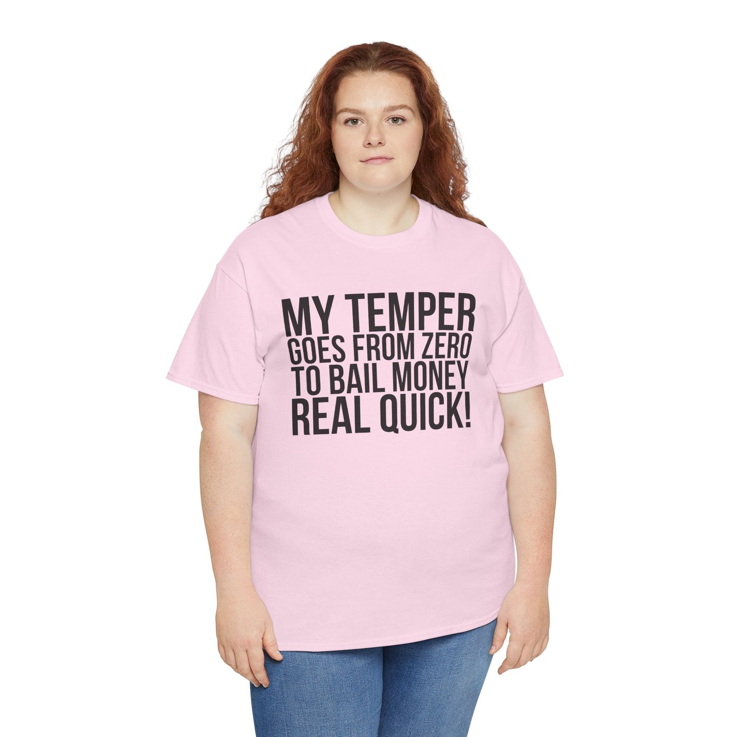 Funny Sarcastic Unisex Tee - "My Temper Goes From Zero To Bail Money Real Quick!"