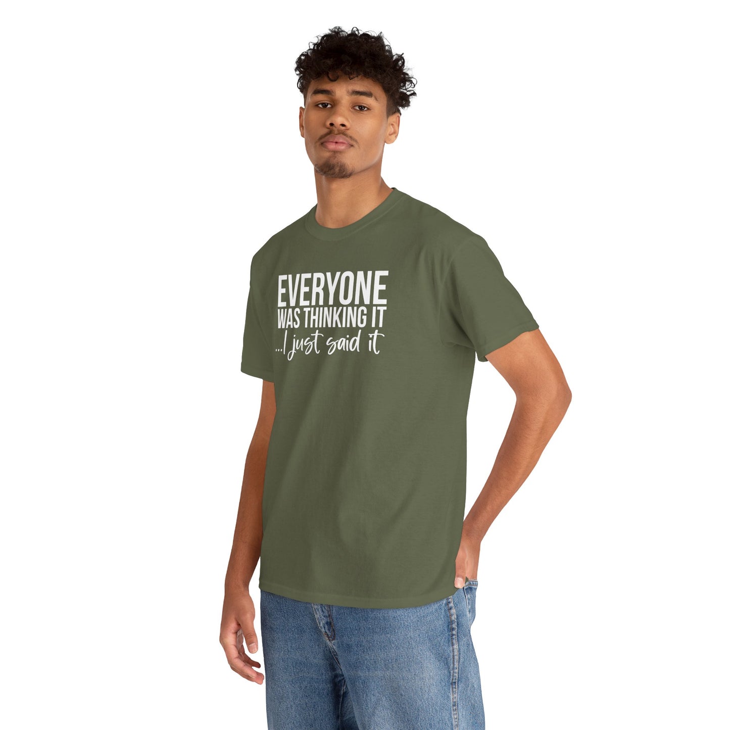 Funny Sarcastic Unisex Tee - 'Everyone Was Thinking It, I Just Said It'