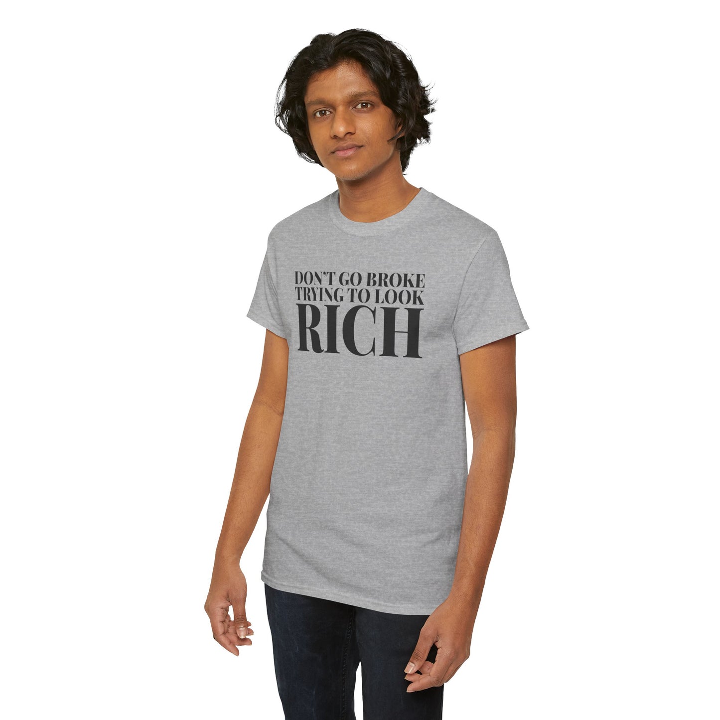 Funny Sarcastic Unisex Tee - "Don't Go Broke Trying to Look Rich"