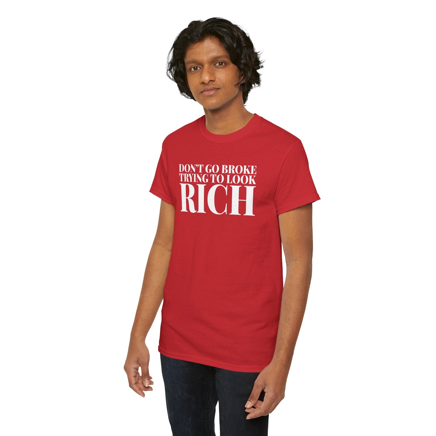 Funny Sarcastic Unisex Tee - "Don't Go Broke Trying to Look Rich"